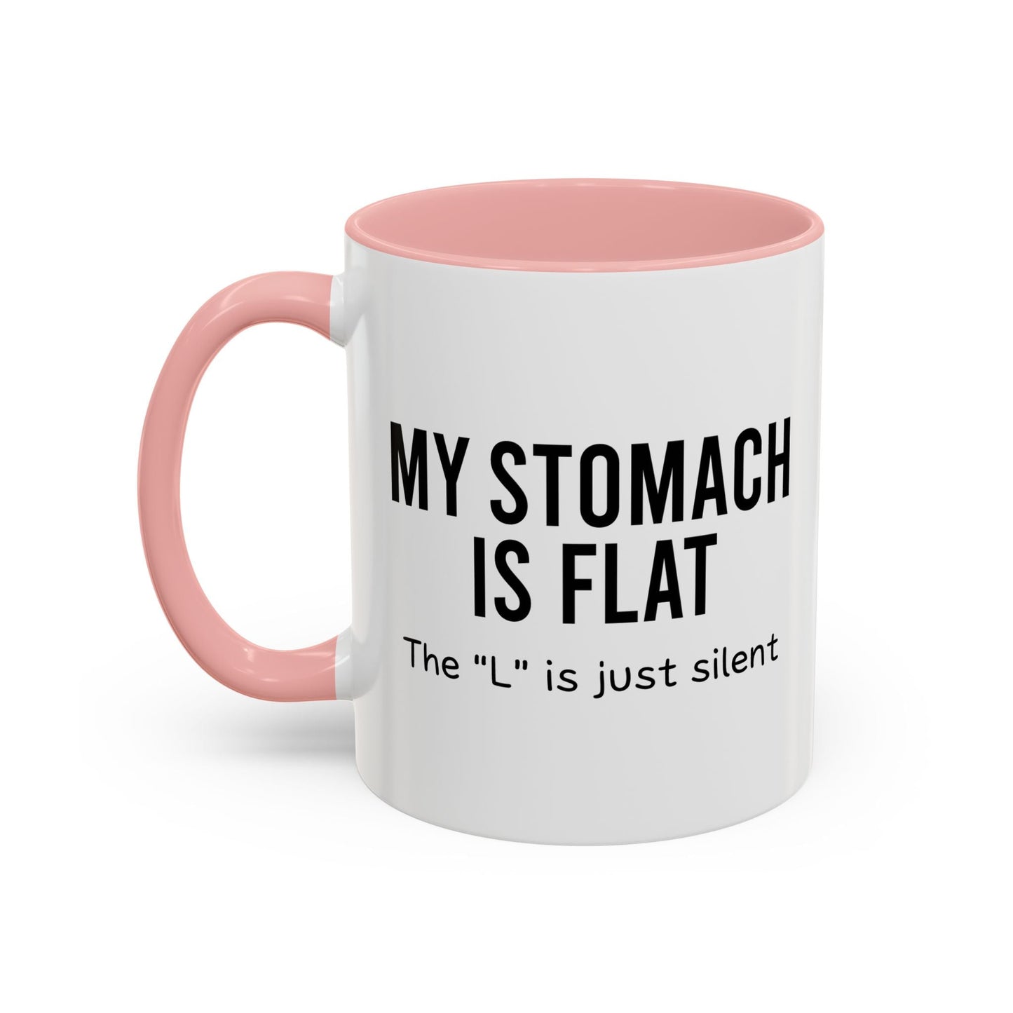 MY STOMACH IS FLAT Accent BiColor Funny Sarcastic Mug