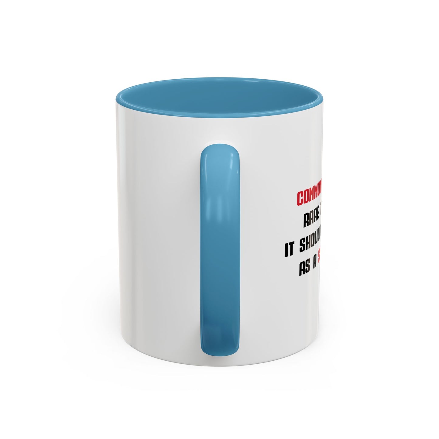 COMMON SENSE IS SO RARE THESE DAYS Accent BiColor Funny Sarcastic Mug