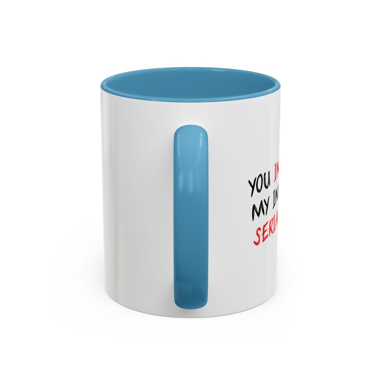 YOU INSPIRE MY INNER SERIAL KILLER Accent BiColor Funny Sarcastic Mug