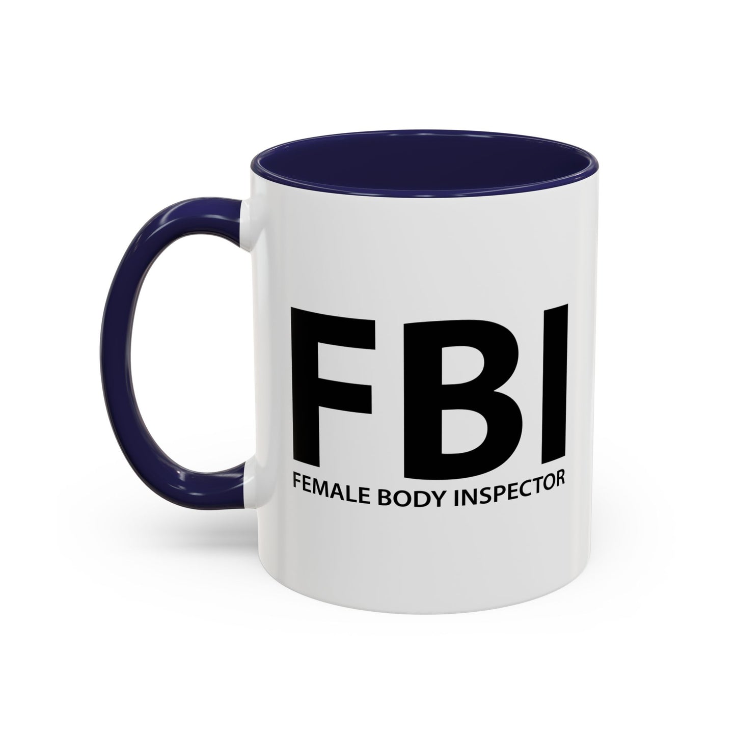 FEMALE BODY INSPECTOR Accent BiColor Funny Sarcastic Mug