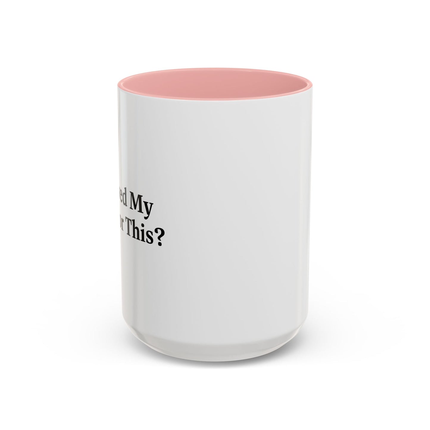 I SHAVED MY BALLS FOR THIS? Accent BiColor Funny Sarcastic Mug