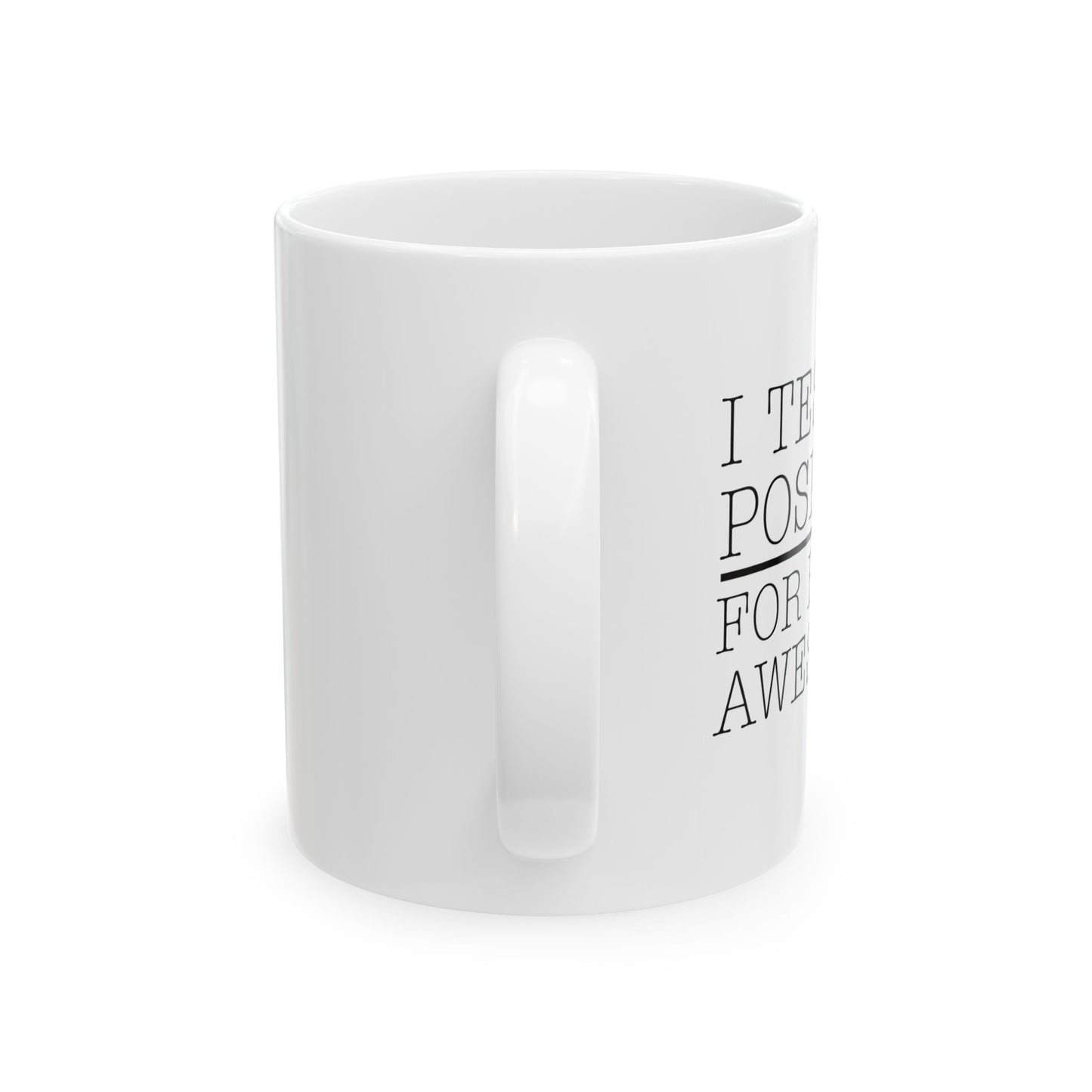 I TESTED POSITIVE FOR BEING AWESOME FUNNY SARCASTIC WHITE MUG