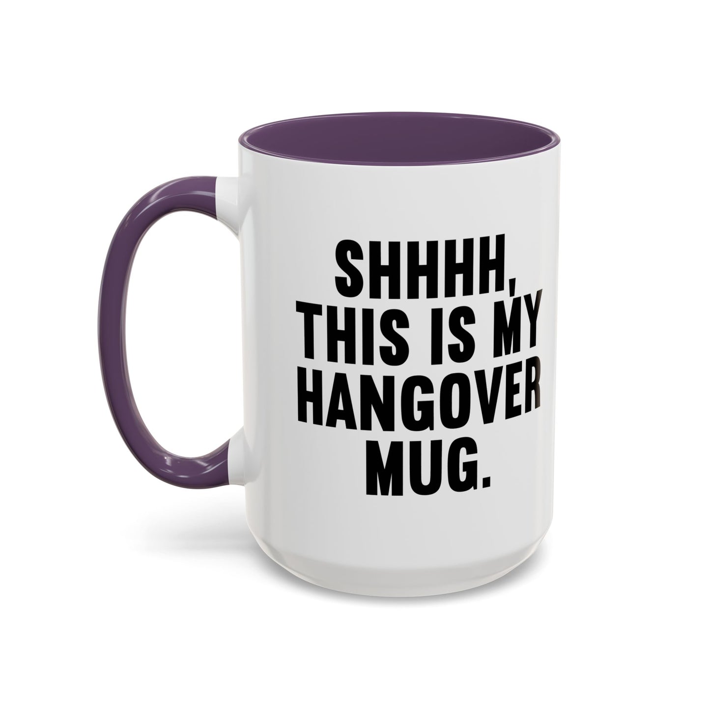 SHHHH, THIS IS MY HANGOVER MUG. Accent BiColor Funny Sarcastic Mug