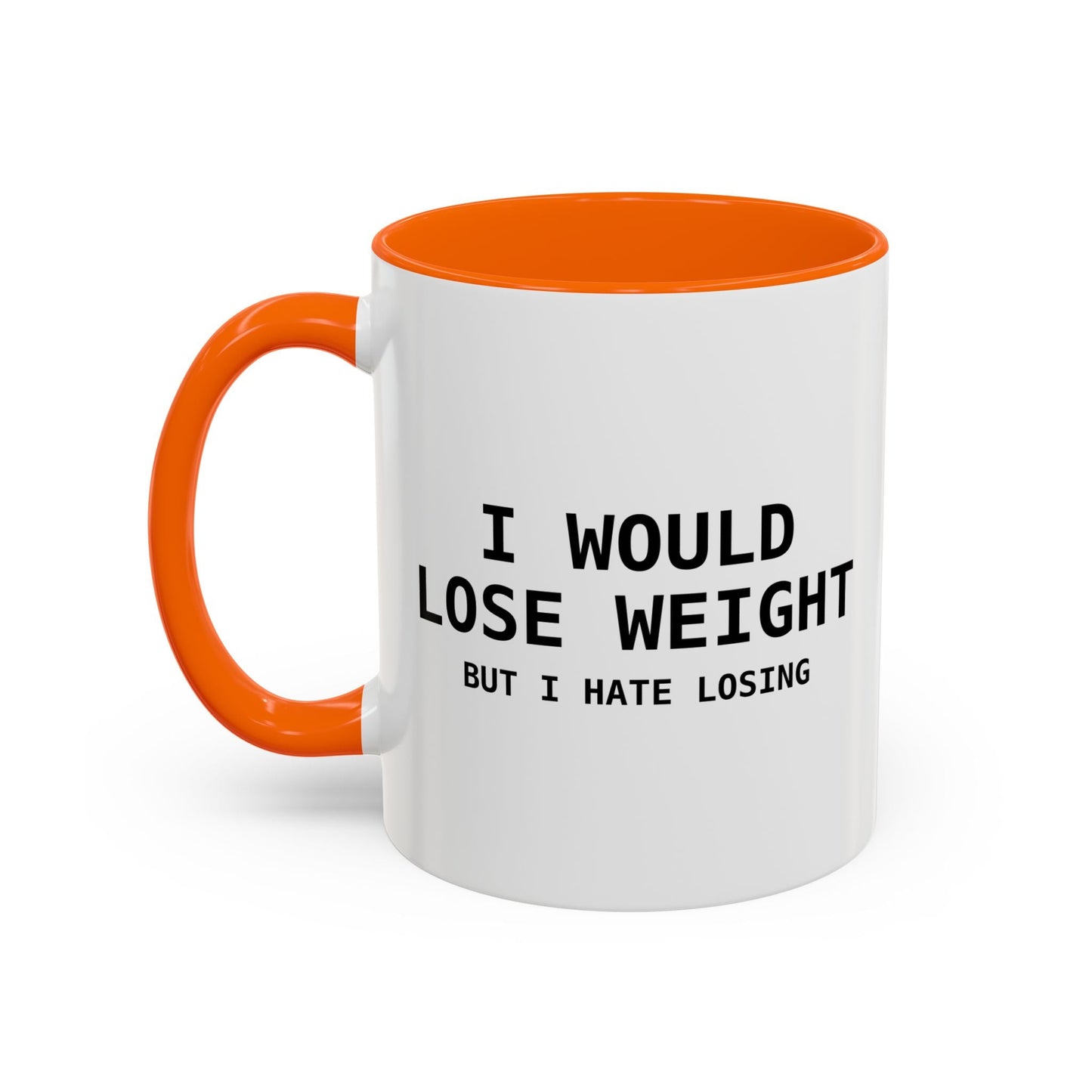 I Would Lose Weight But I Hate Losing Accent BiColor Funny Sarcastic Mug