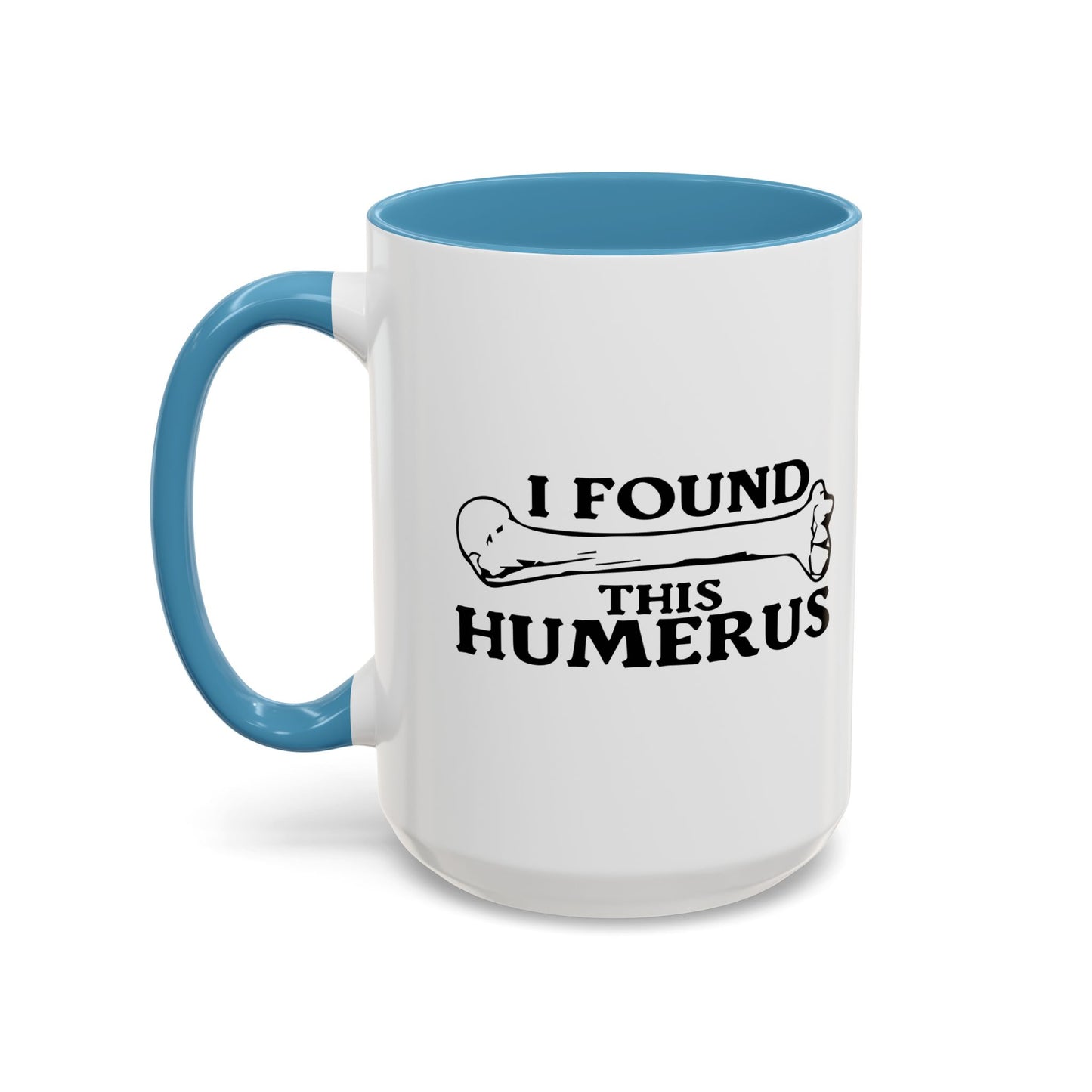 I FOUND THIS HUMERUS Accent BiColor Funny Sarcastic Mug