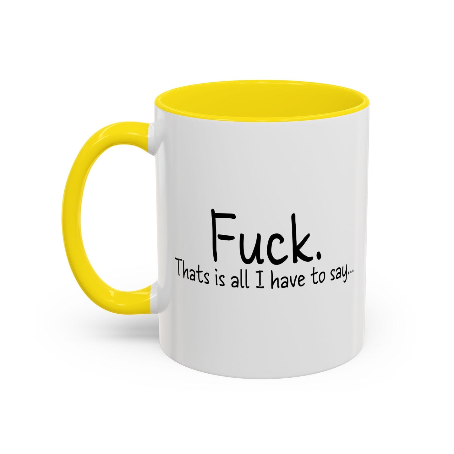 THATS IS ALL I HAVE TO SAY Accent BiColor Funny Sarcastic Mug