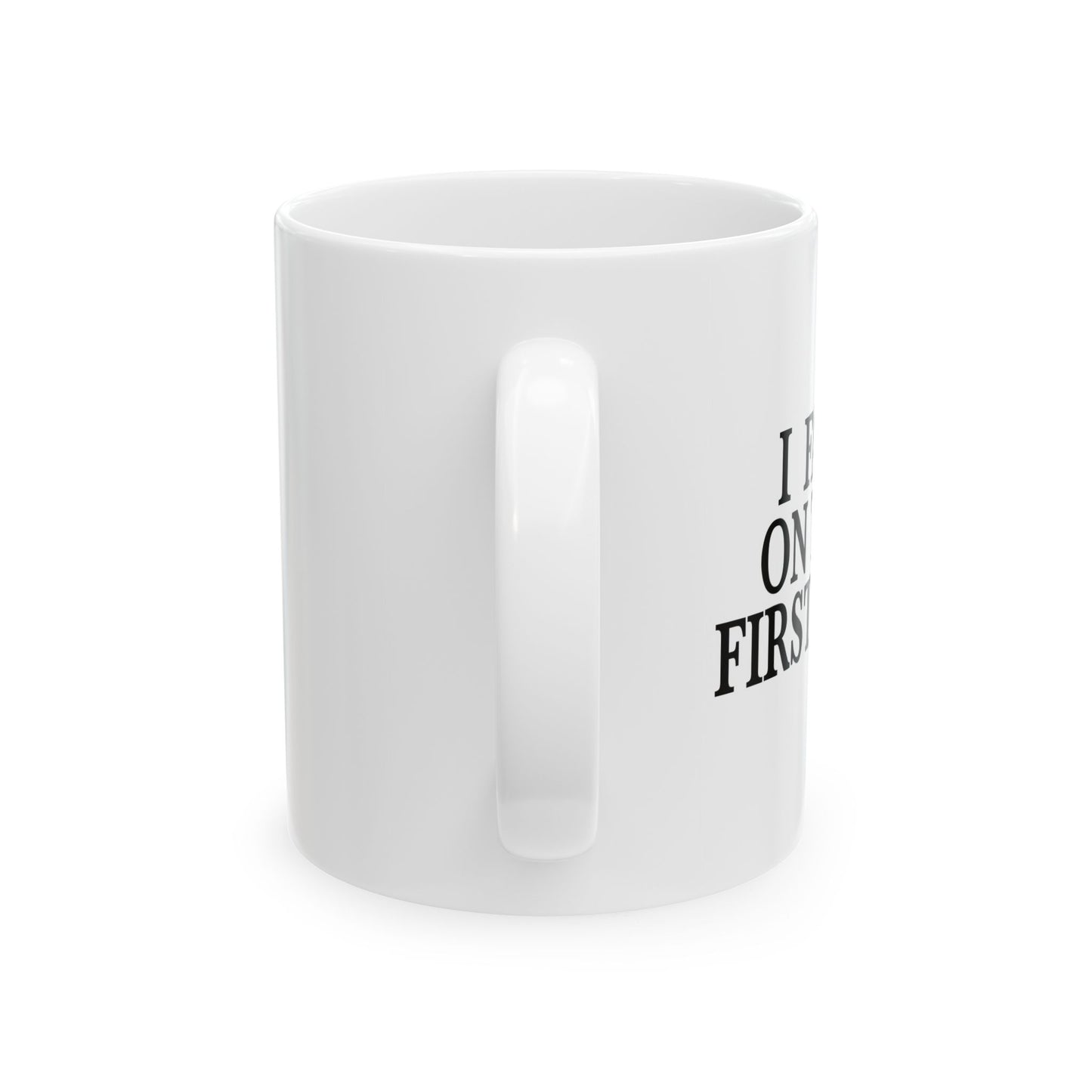 I FART ON THE FIRST DATE FUNNY SARCASTIC WHITE MUG