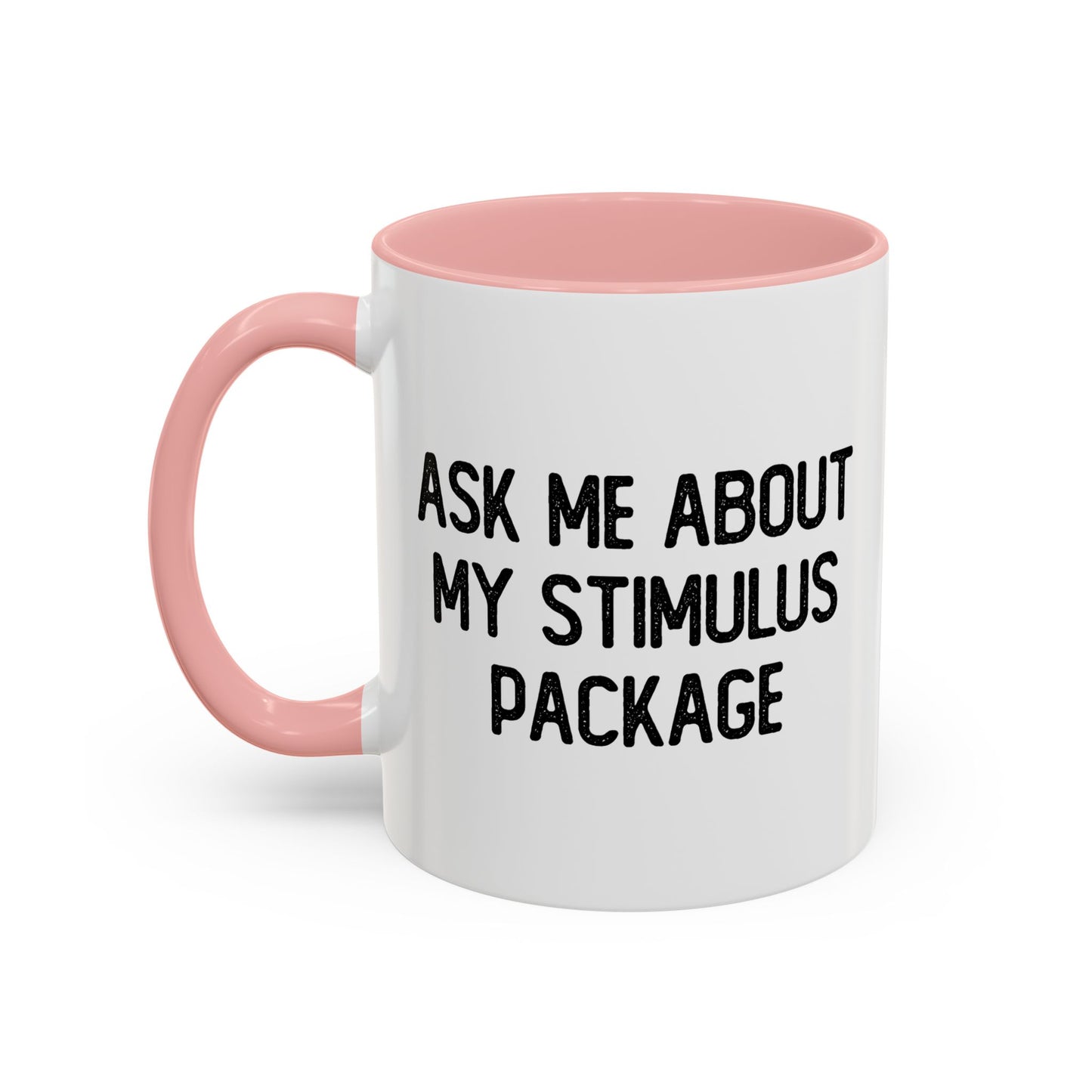 MY STIMULUS PACKAGE Accent BiColor Funny Sarcastic Mug