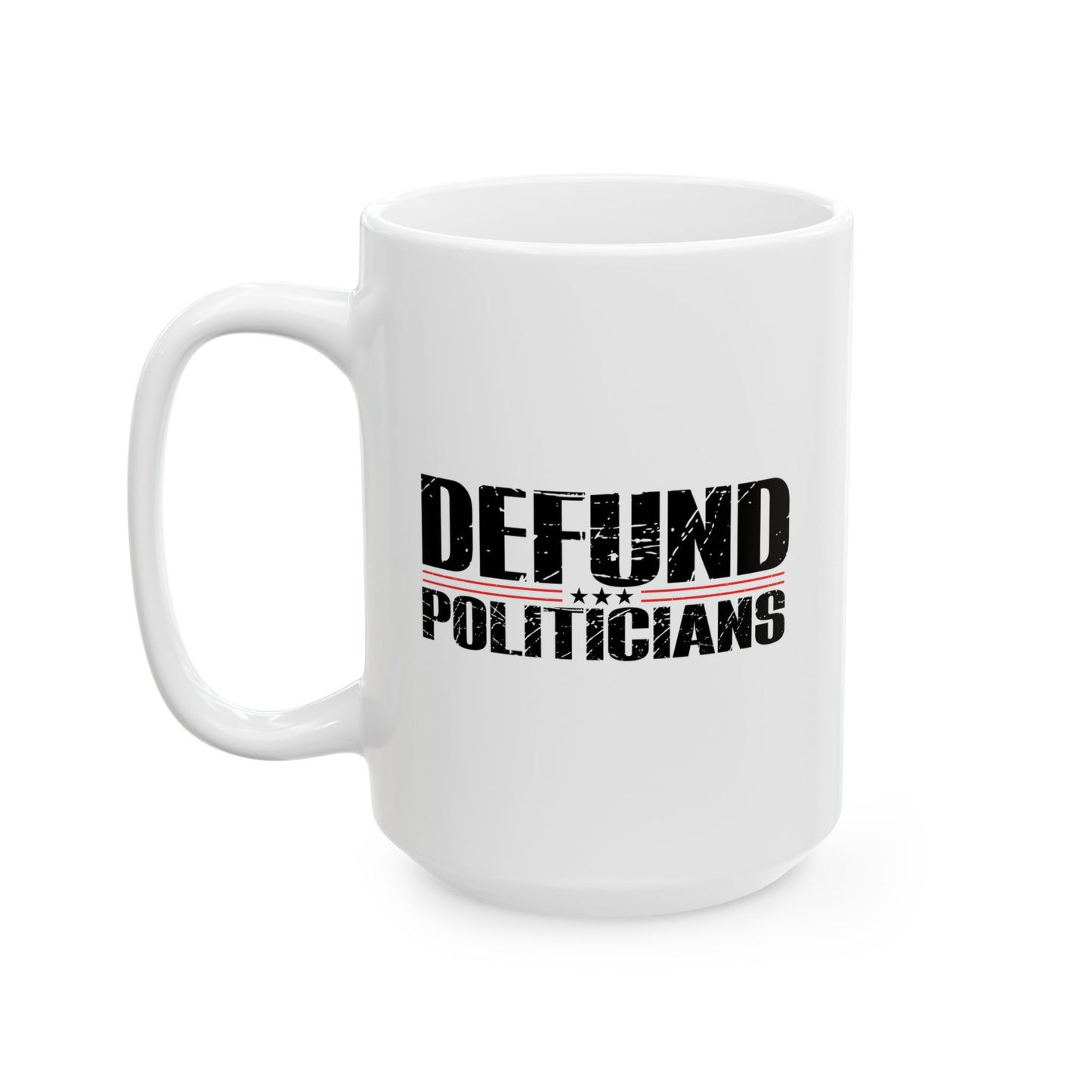 DEFUND POLITICIANS FUNNY SCARCASTIC MUG