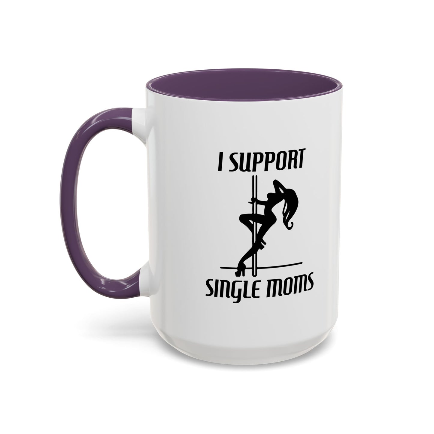 I SUPPORT SINGLE MOMS Accent BiColor Funny Sarcastic Mug