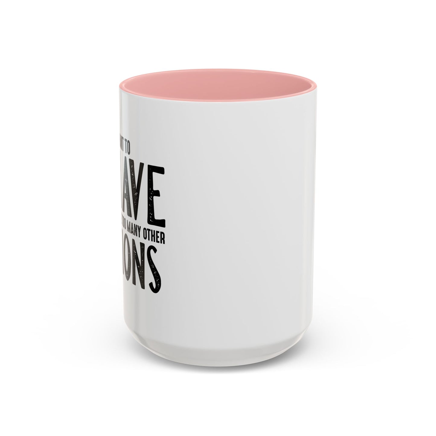 I MEANT TO BEHAVE Accent BiColor Funny Sarcastic Mug