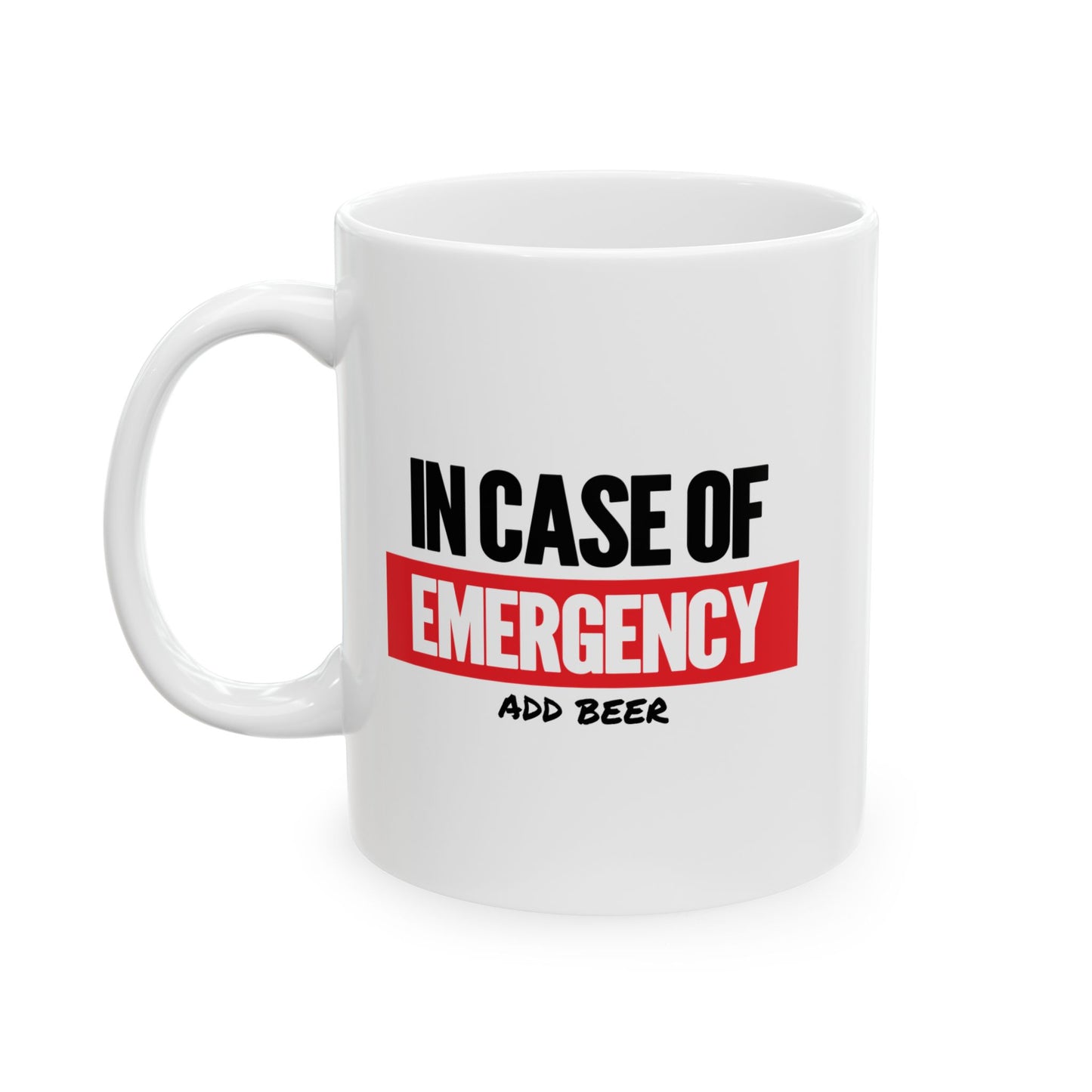 IN CASE OF EMERGENCY FUNNY SARCASTIC WHITE MUG