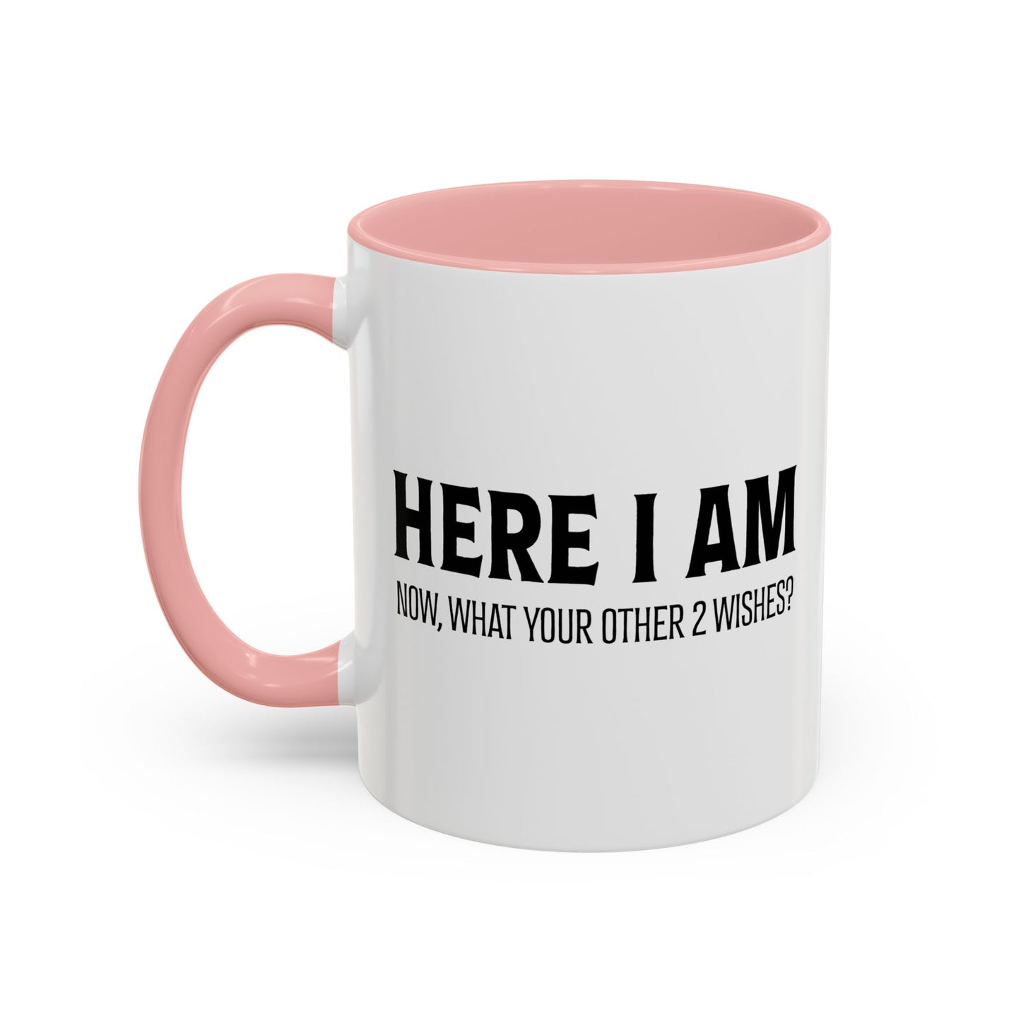 HERE I AM Accent BiColor Funny Sarcastic Mug