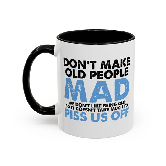 DON'T MAKE OLD PEOPLE MAD Accent BiColor Funny Sarcastic Mug