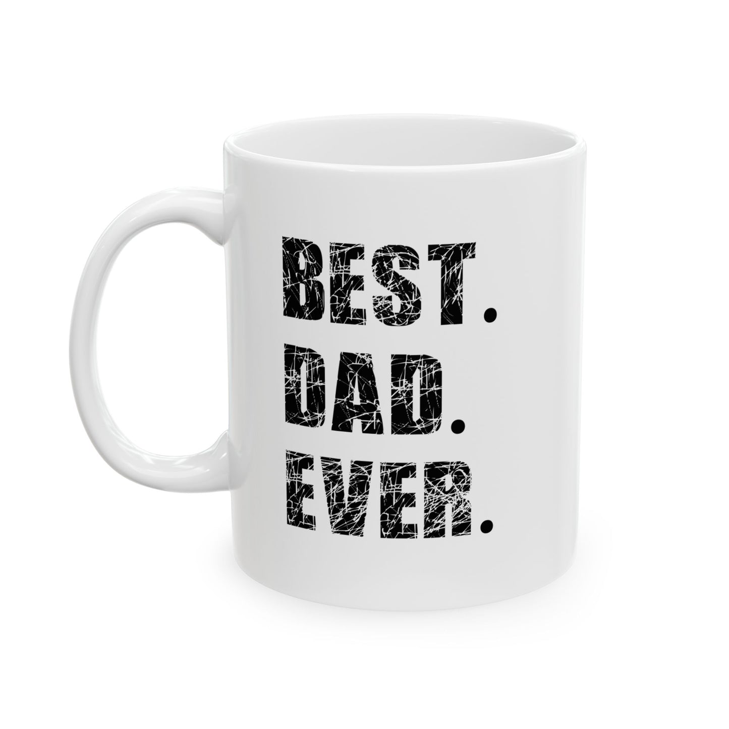 BEST DAD EVER FUNNY SARCASTIC WHITE MUG