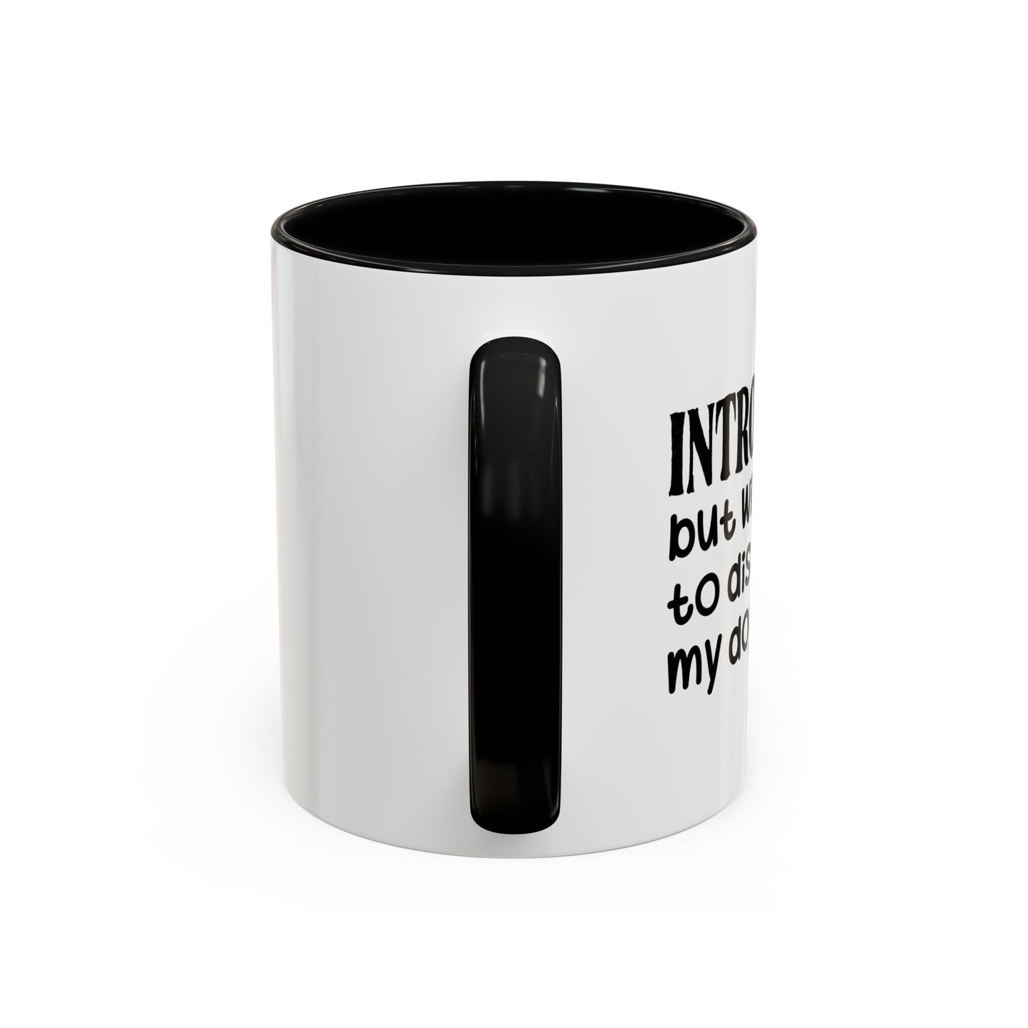 INTROVERTED BUT WILLING TO DISCUSS MY DOG Accent BiColor Funny Sarcastic Mug