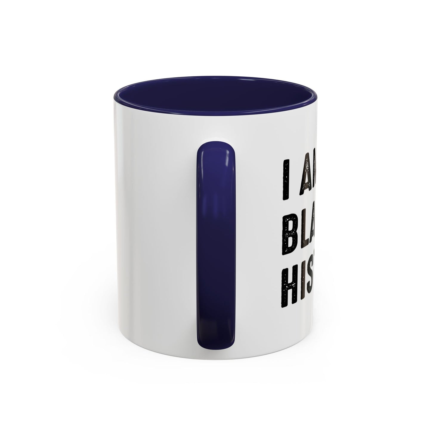 I AM BLACK HISTORY Accent BiColor Funny Sarcastic Mug