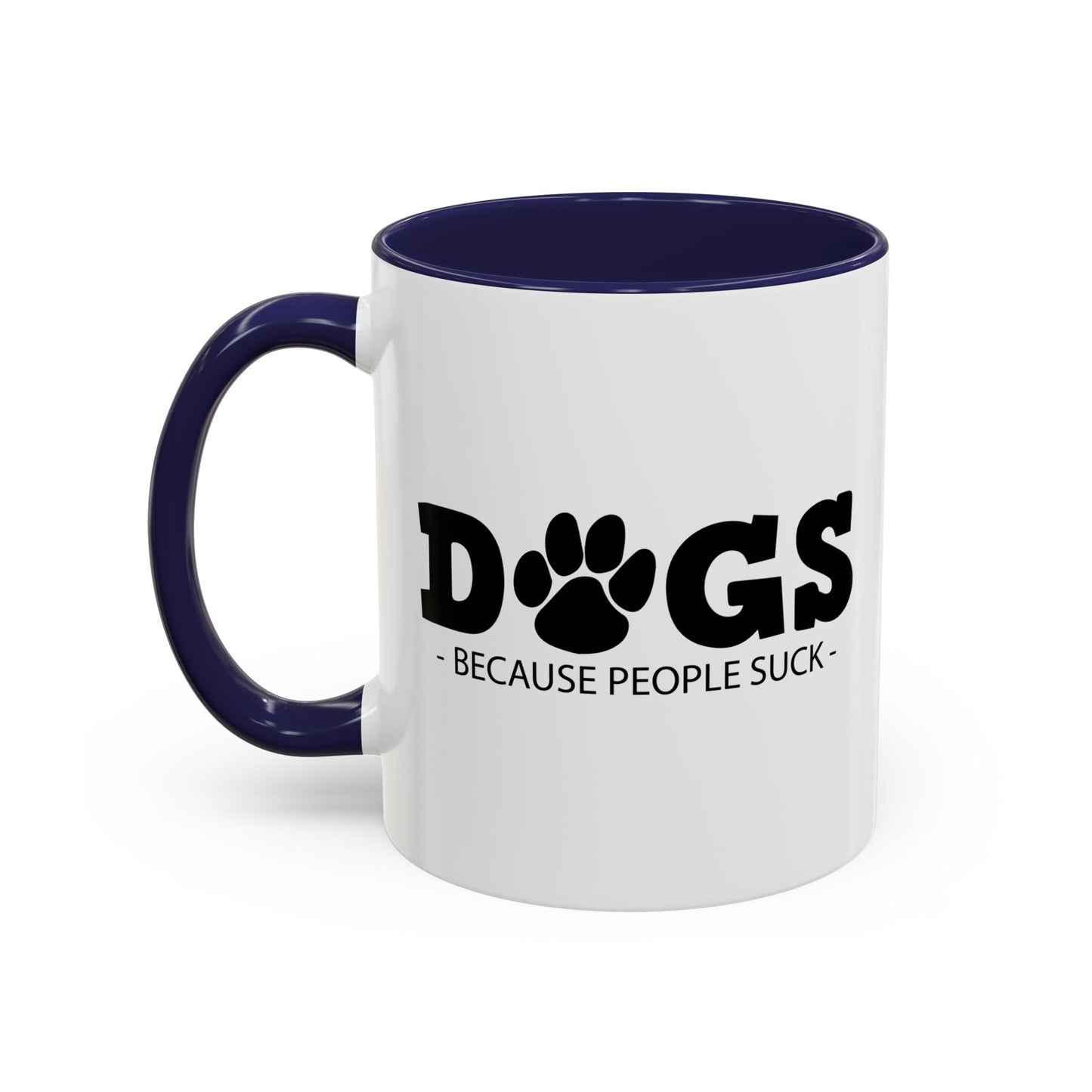 DOGS - BECAUSE PEOPLE SUCK Accent BiColor Funny Sarcastic Mug