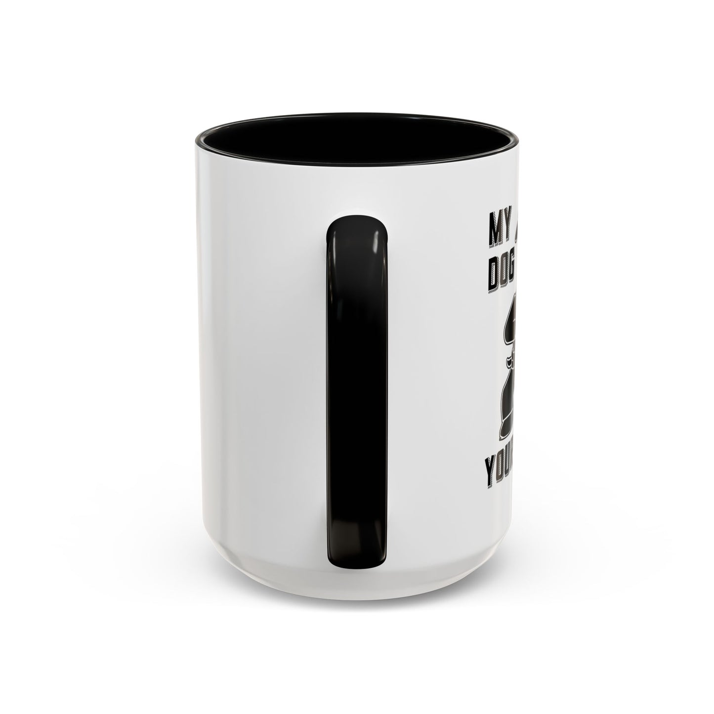 MY DOG CAN KICK YOUR DOGS ASS Accent BiColor Funny Sarcastic Mug