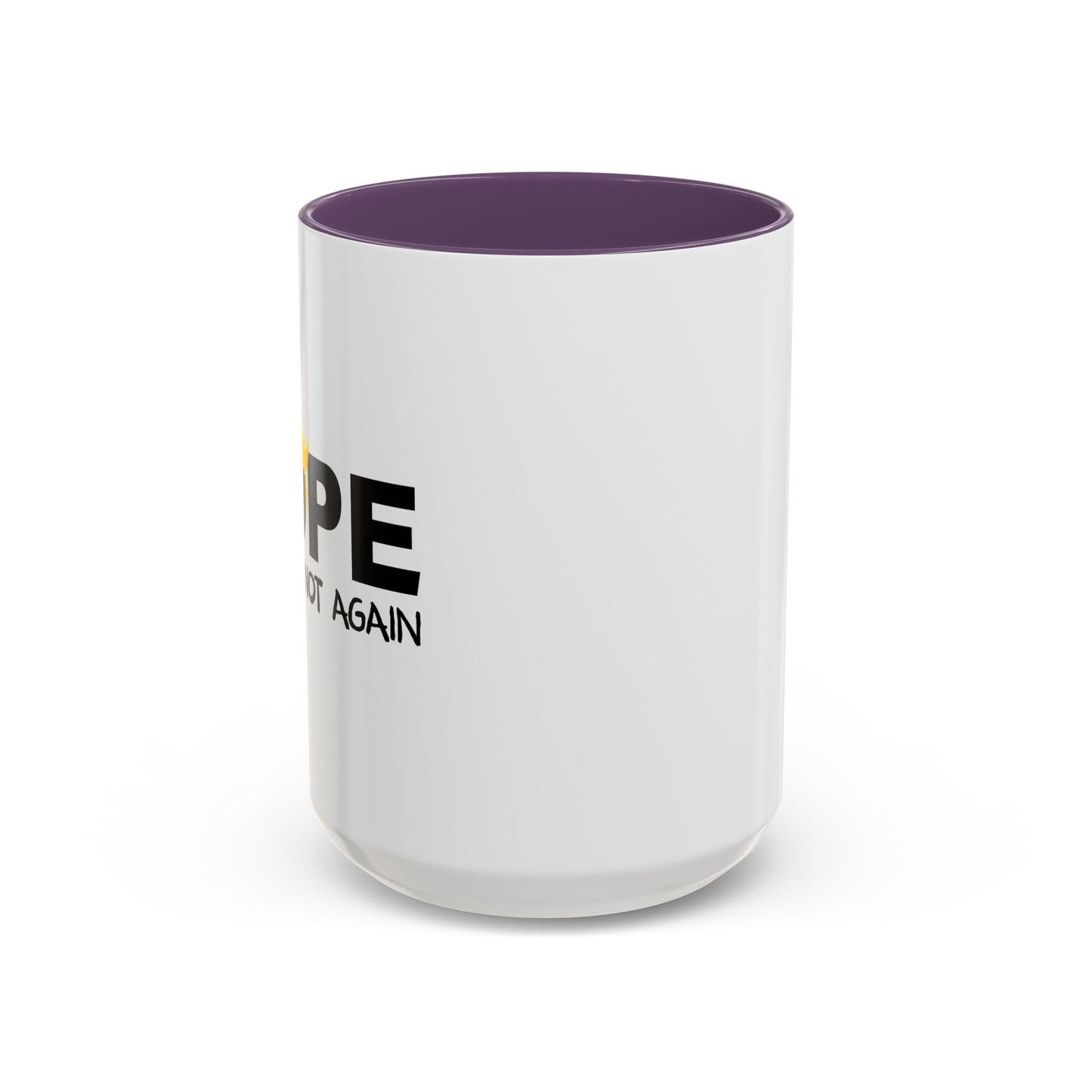 NOPE NOT AGAIN Accent BiColor Funny Sarcastic Mug