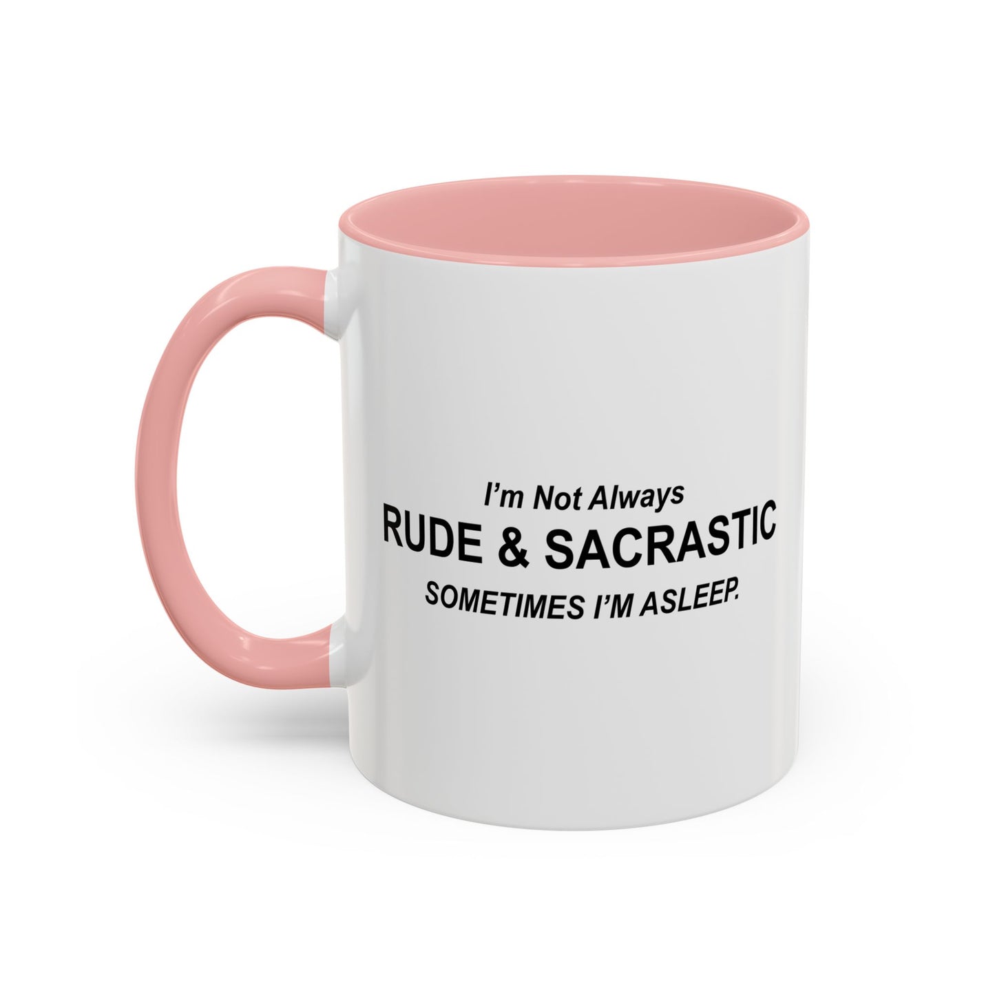 NOT ALWAYS RUDE & SARCASTIC Accent BiColor Funny Sarcastic Mug