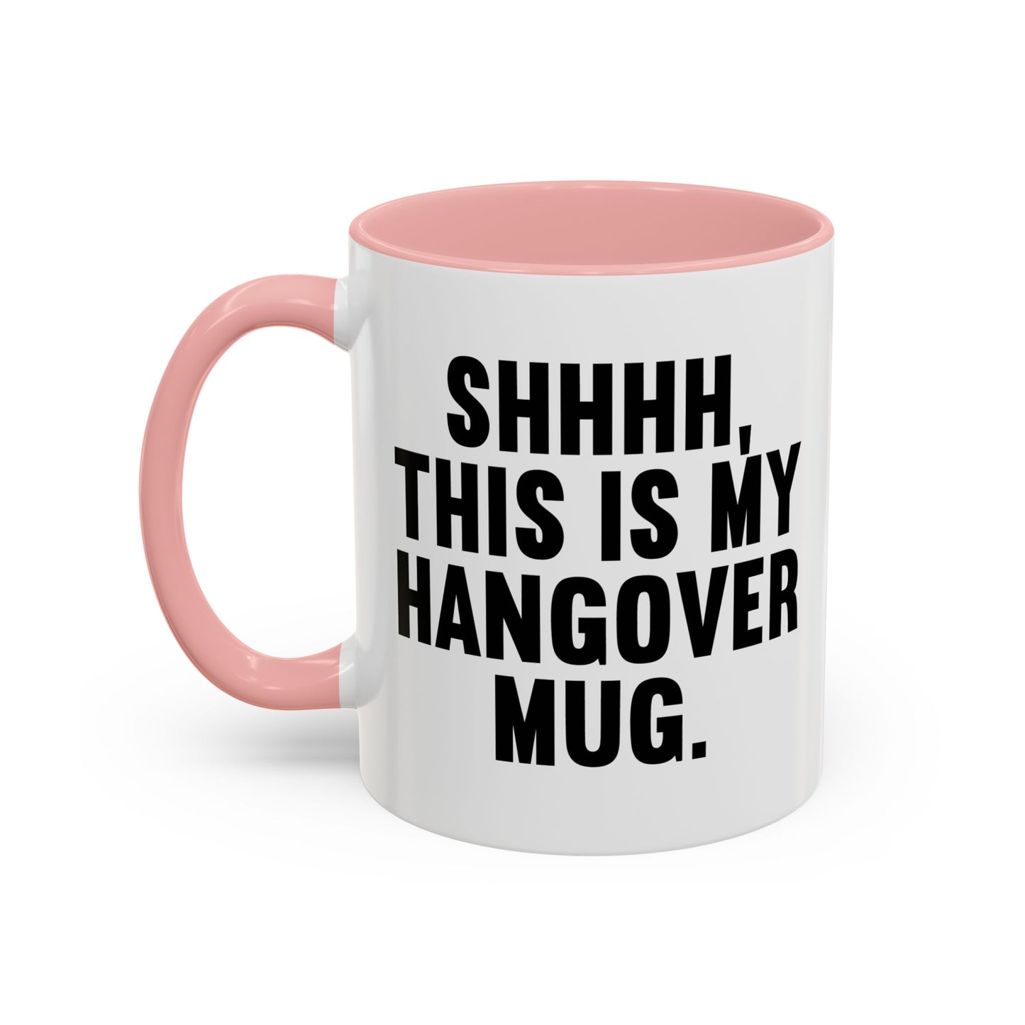 SHHHH, THIS IS MY HANGOVER MUG. Accent BiColor Funny Sarcastic Mug