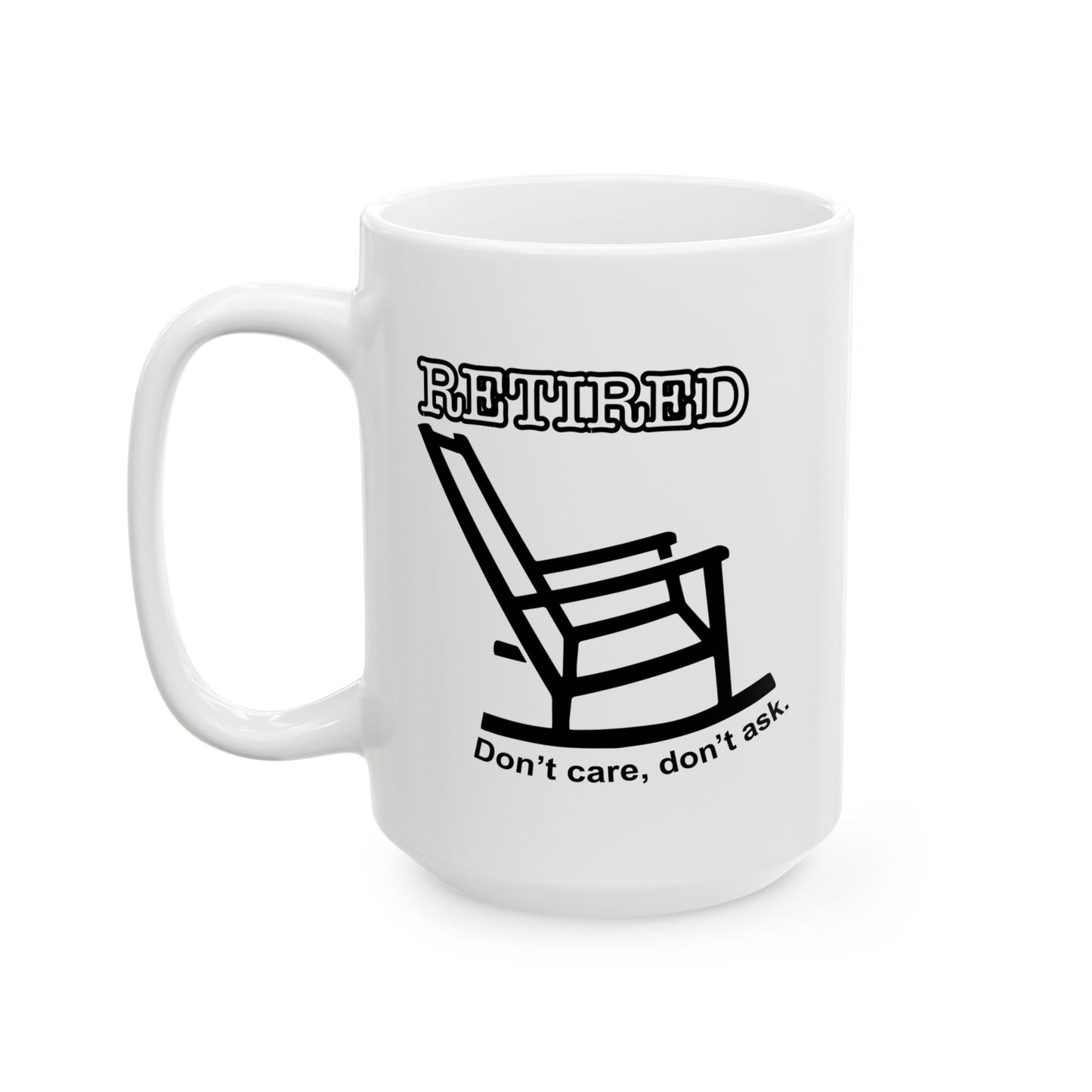 RETIRED, DON'T CARE, DON'T ASK  FUNNY SARCASTIC WHITE MUG