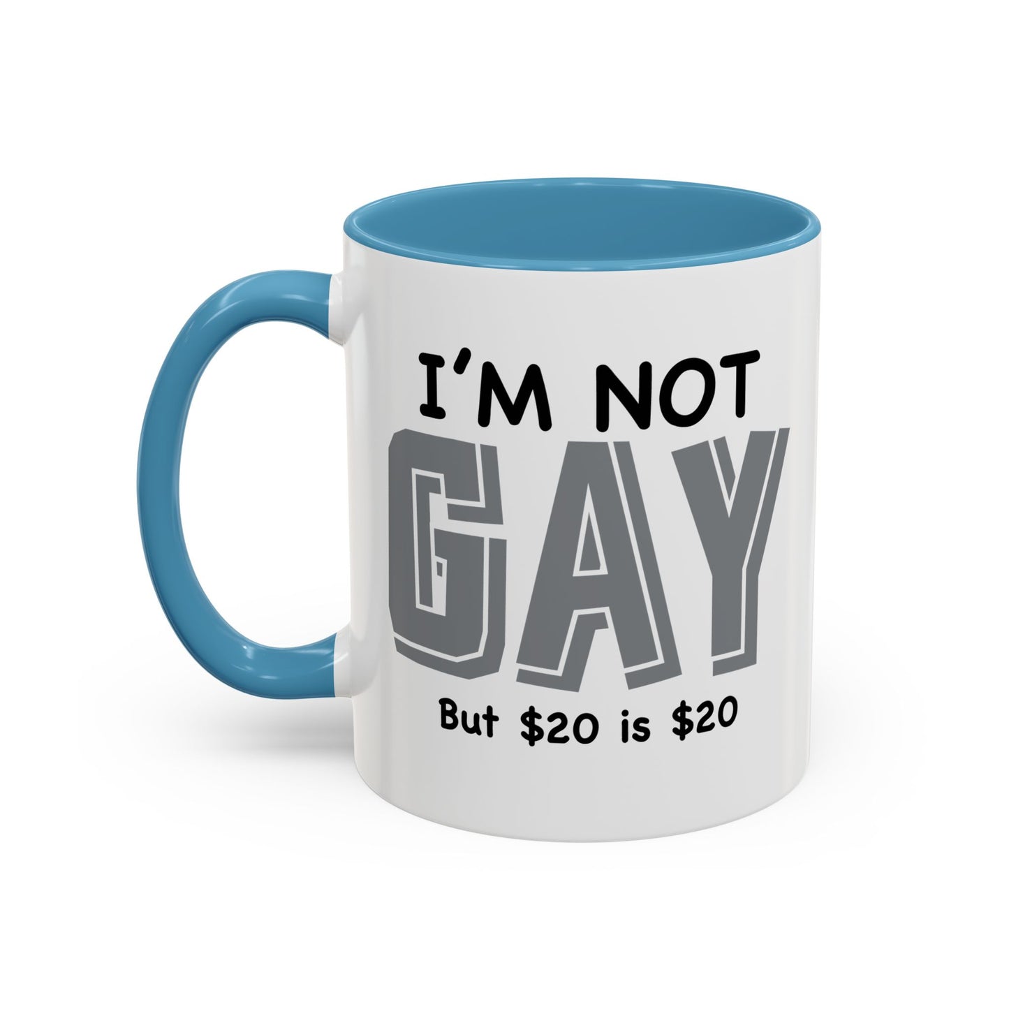 I'M NOT GAY Accent BiColor Funny Sarcastic Mug