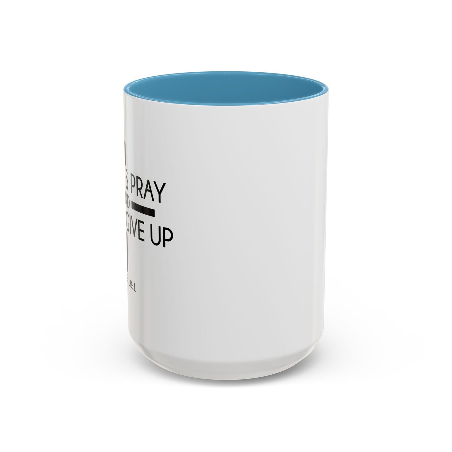 ALWAYS PRAY AND NEVER GIVE UP - LUKE 18-1 Accent BiColor Mug