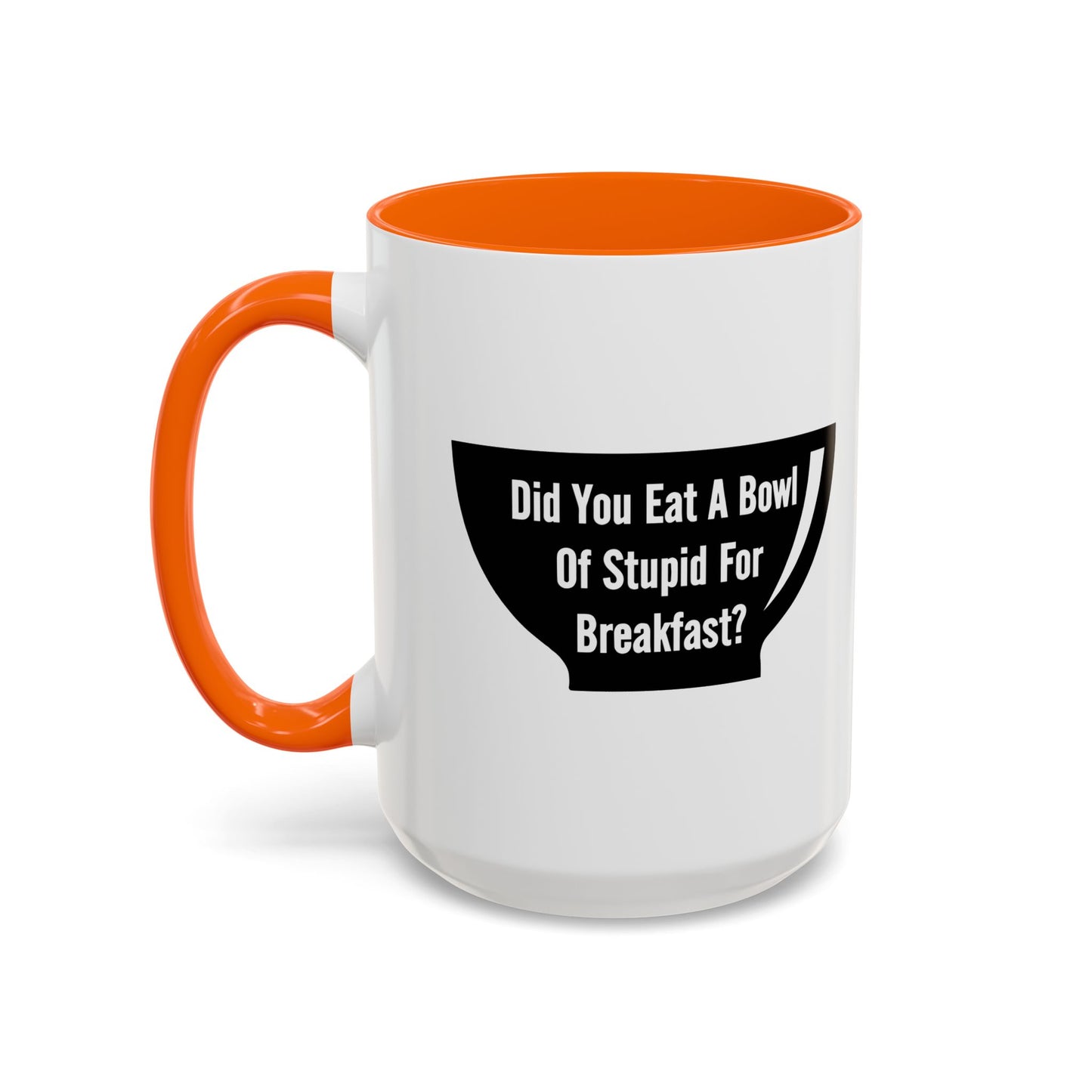 A BOWL OF STUPID Accent BiColor Funny Sarcastic Mug