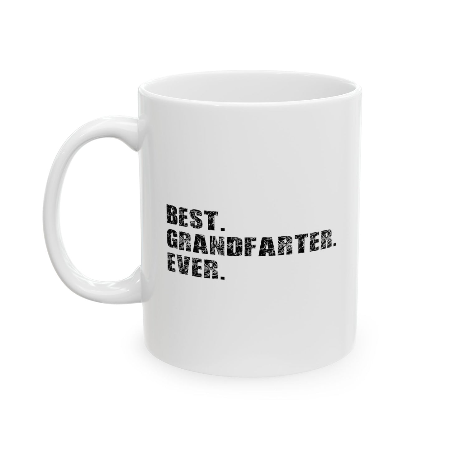 BEST. GRANDFARTER. EVER. FUNNY SARCASTIC White Mug