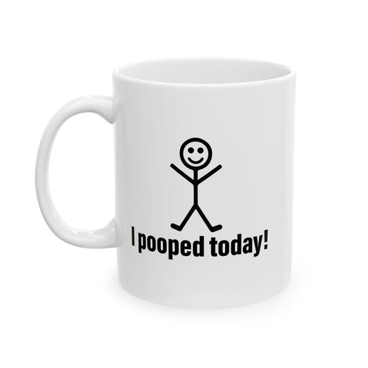 I POOPED TODAY FUNNY SARCASTIC MUG