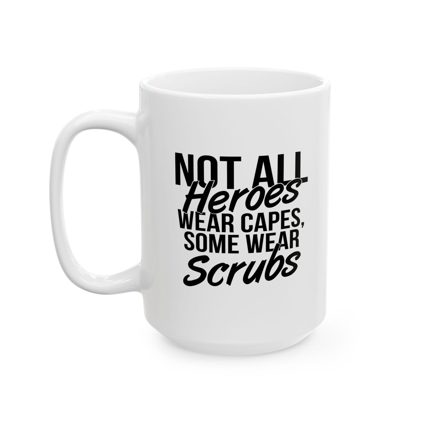 NOT ALL HEROES WEAR CAPES FUNNY SARCASTIC WHITE MUG