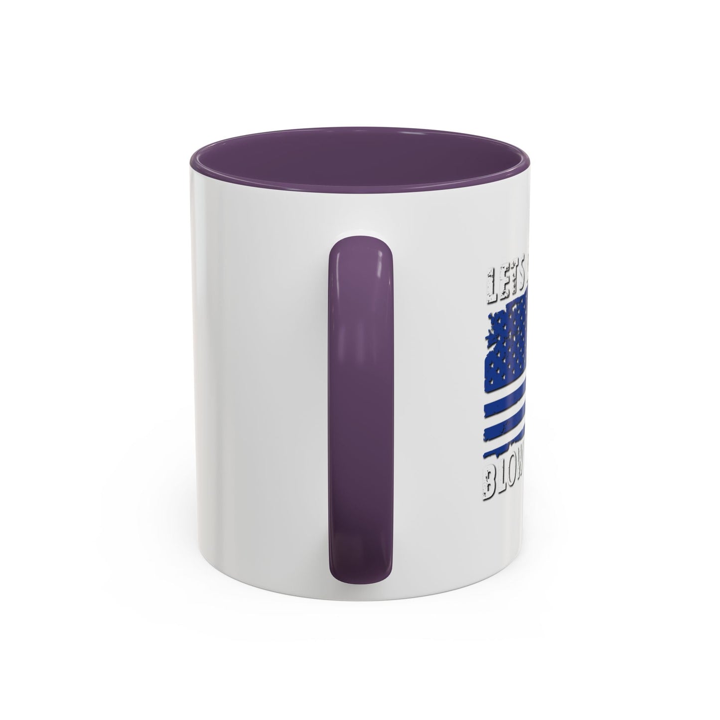 LETS DRINK AND BLOW STUFF UP Accent BiColor Funny Sarcastic Mug