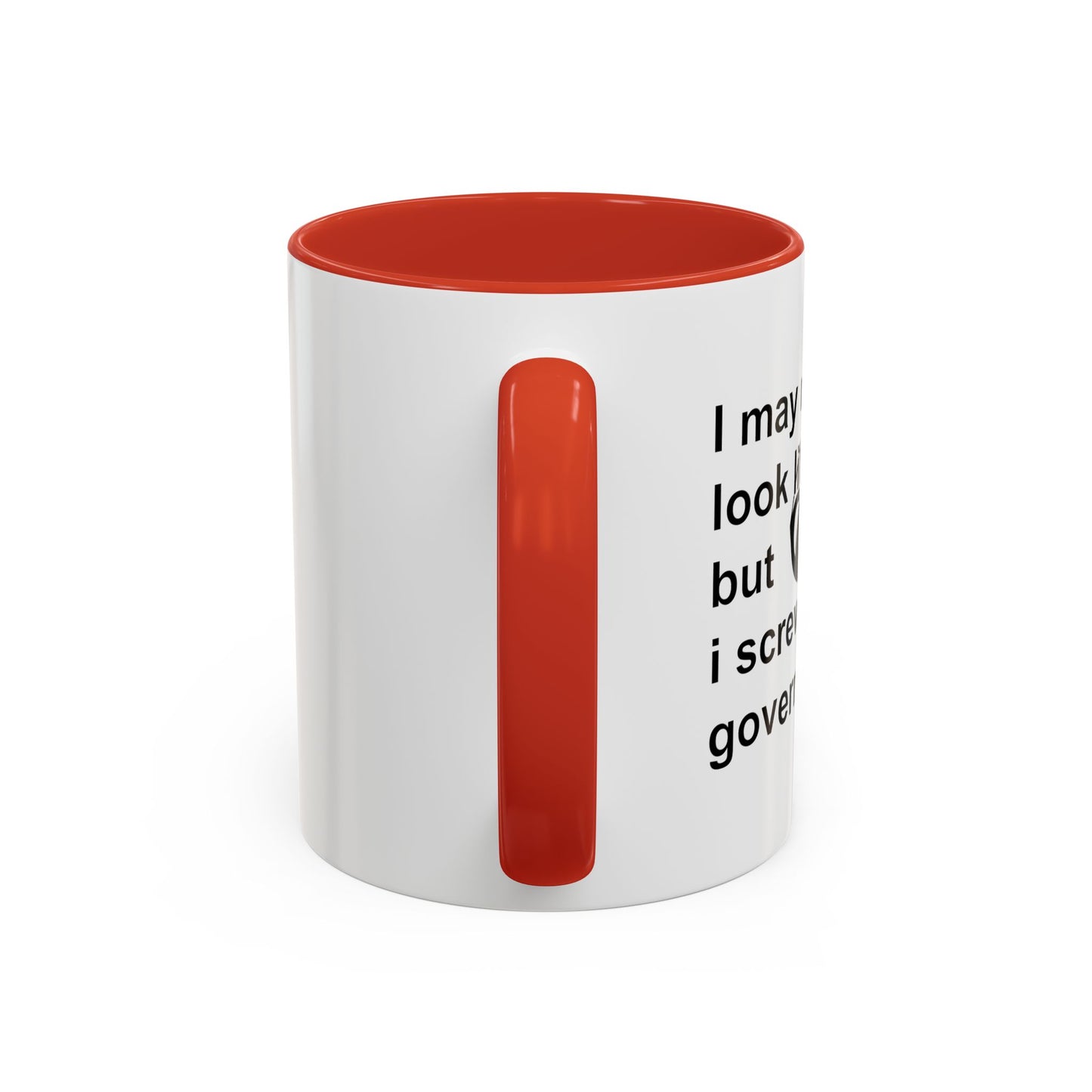 I SCREW GOVERNMENT Accent BiColor Funny Sarcastic Mug