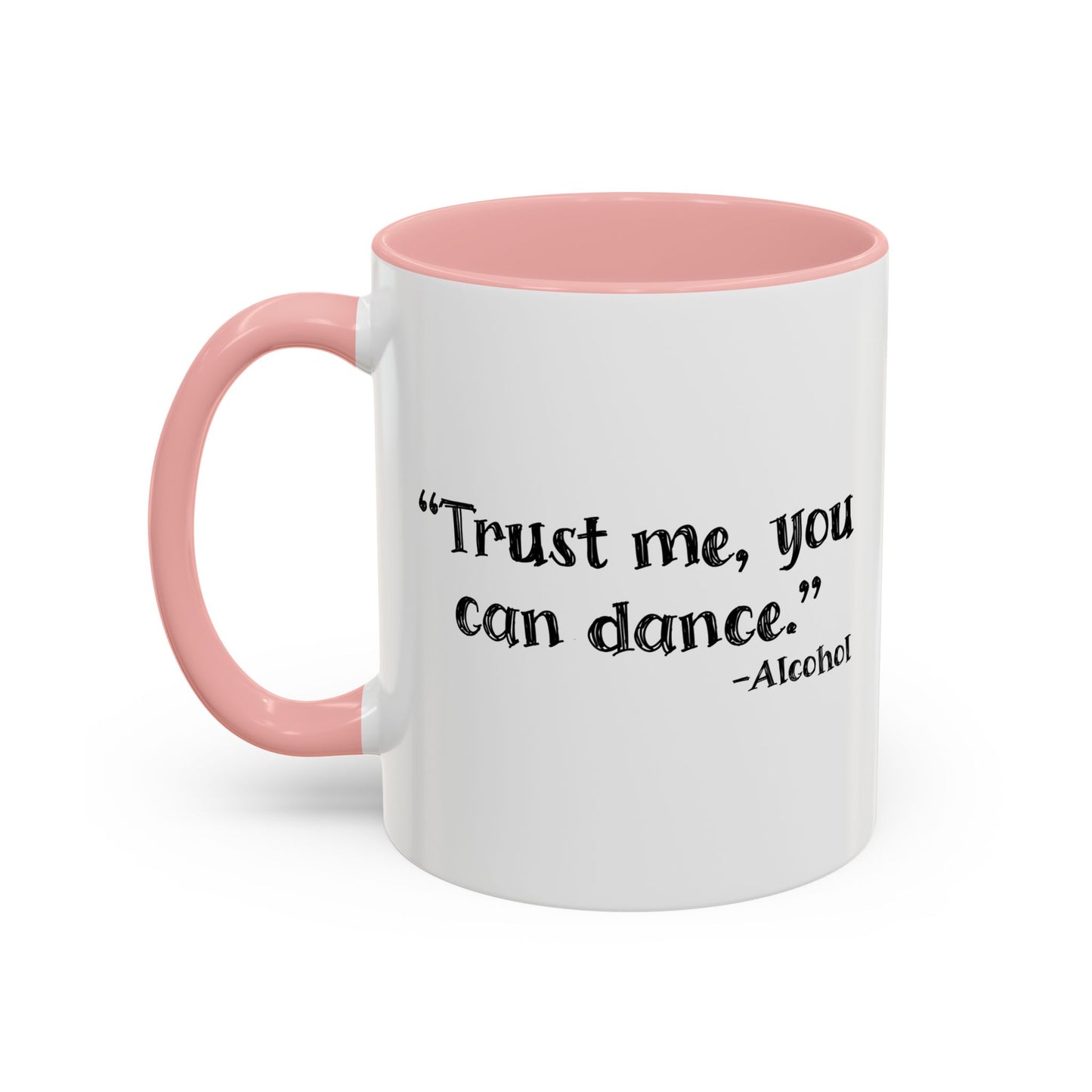 TRUST ME YOU CAN DANCE Accent BiColor Funny Sarcastic Mug