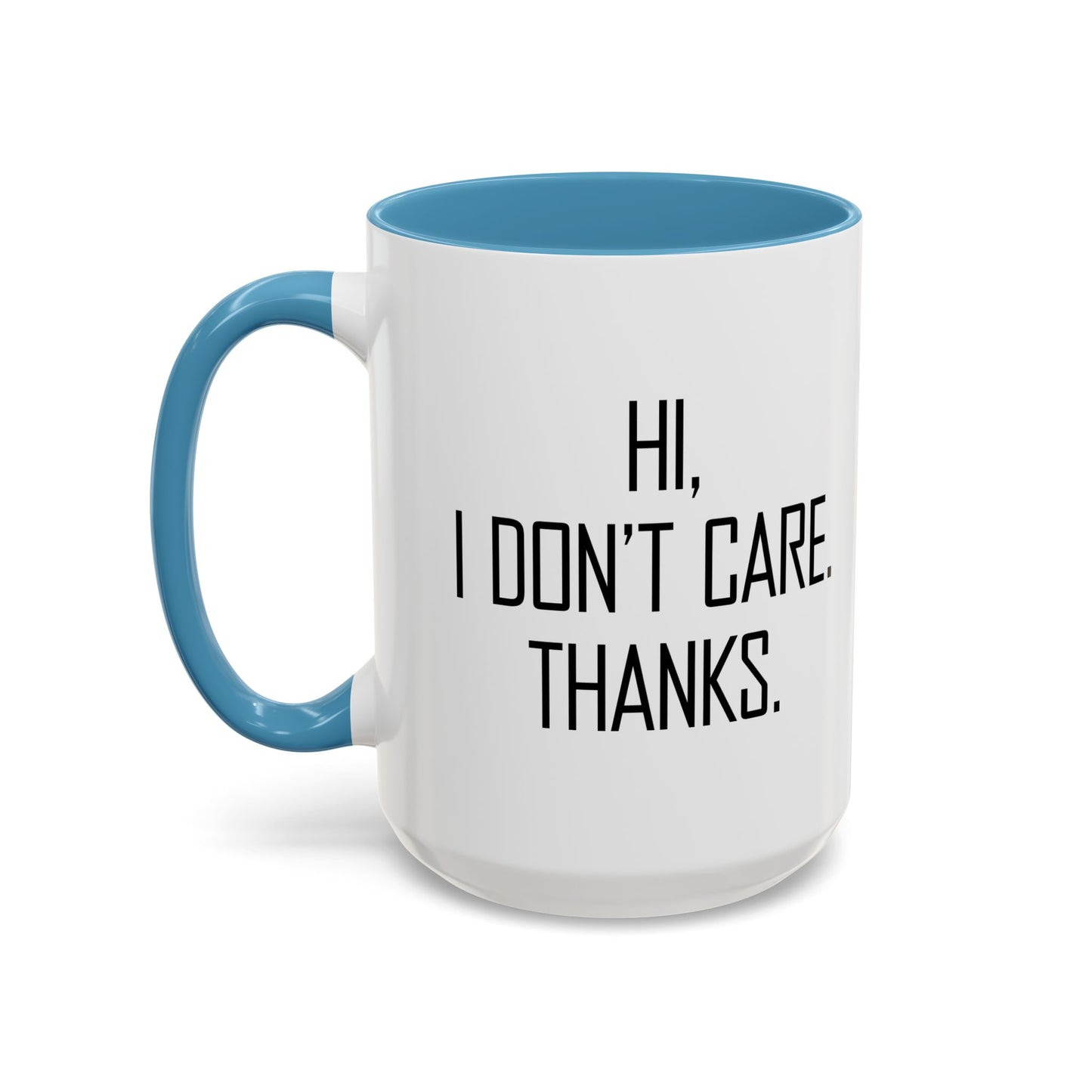 HI. I DON'T CARE. THANKS. Accent BiColor Funny Sarcastic Mug