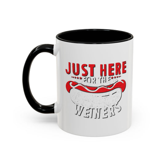 JUST HERE FOR THE WEINERS Accent BiColor Funny Sarcastic Mug