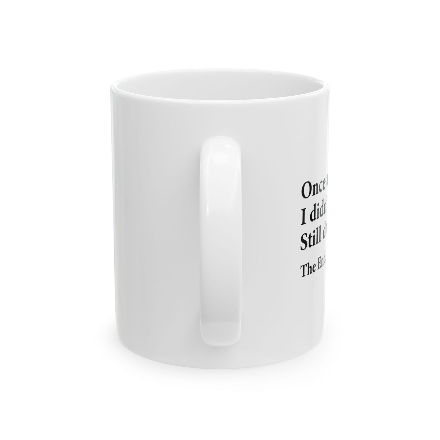 YOU CAN'T SCARE ME. Funny Sarcastic Mug