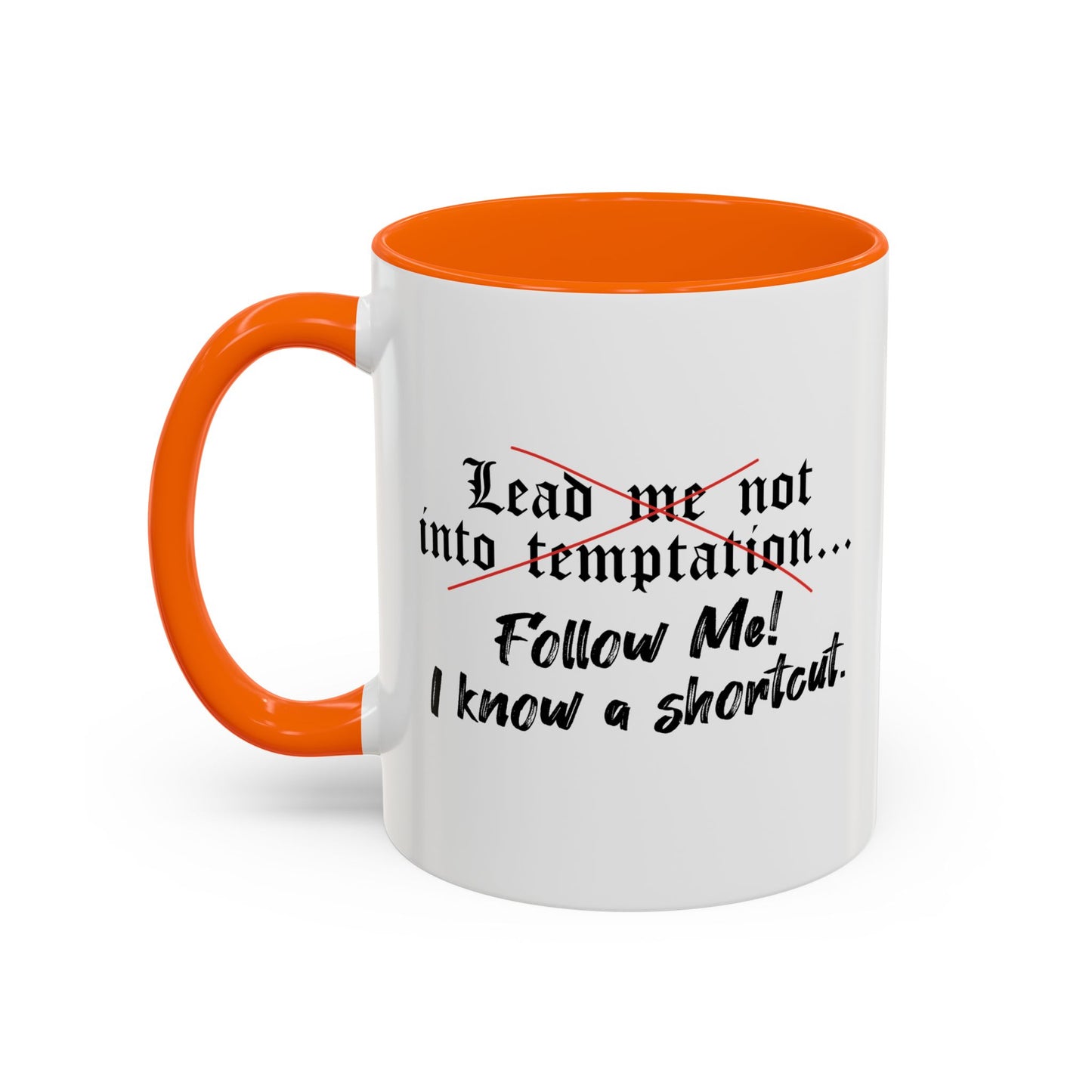 Follow Me I know a Shortcut Accent BiColor Funny Sarcastic Mug