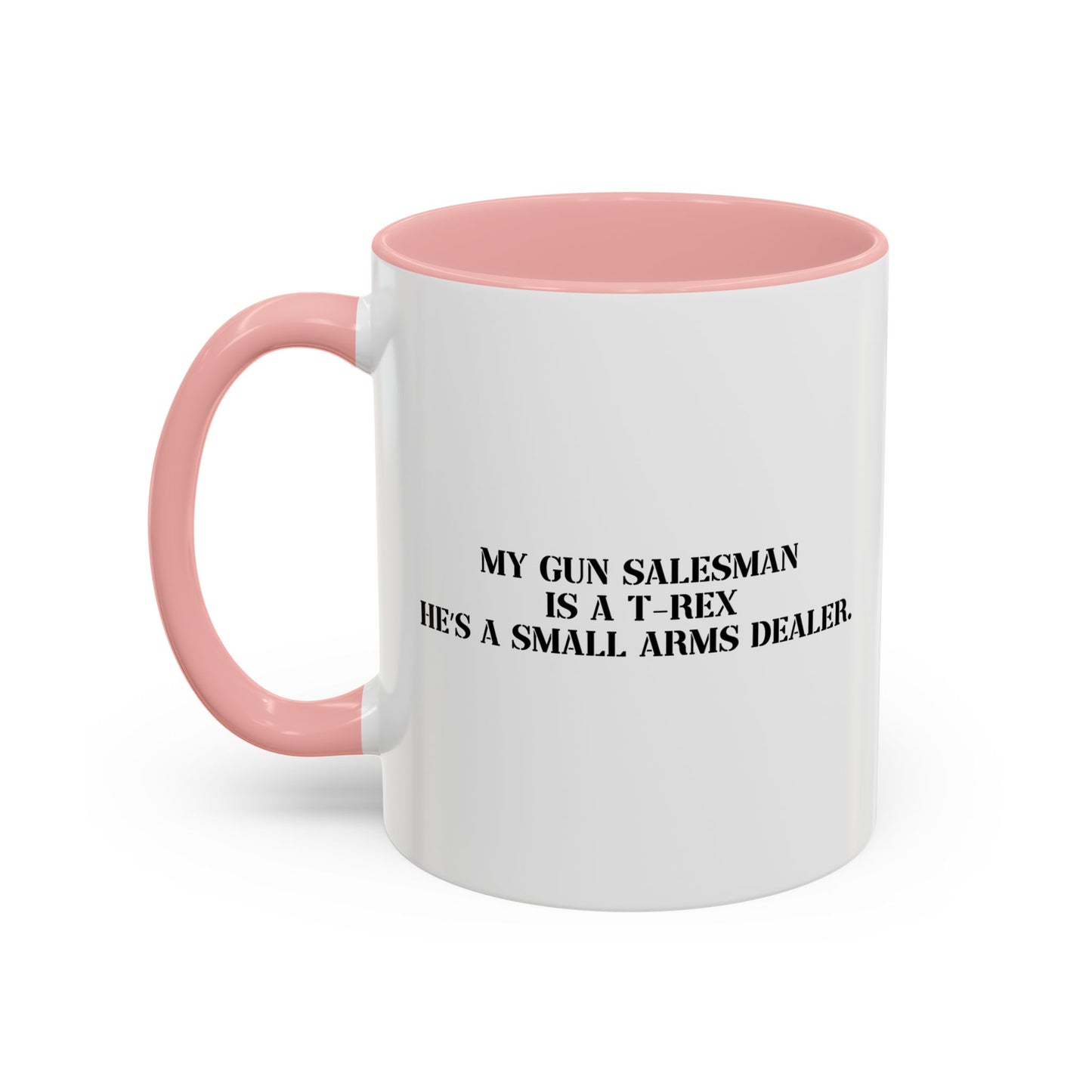 MY GUN SALESMAN IS A T-REX Accent BiColor Funny Sarcastic Mug