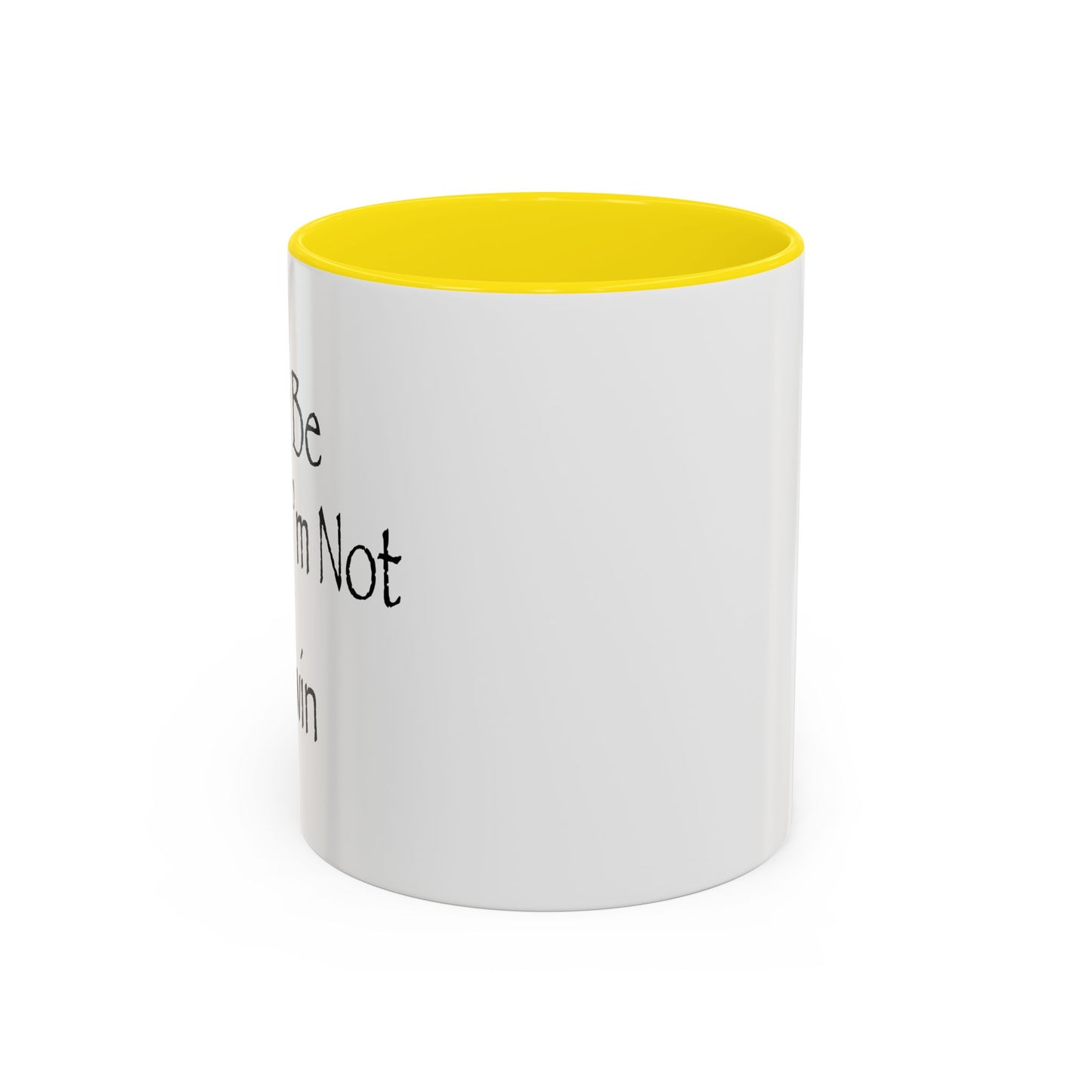 Just Be Happy I'm Not A Twin Accent BiColor Funny Sarcastic Mug