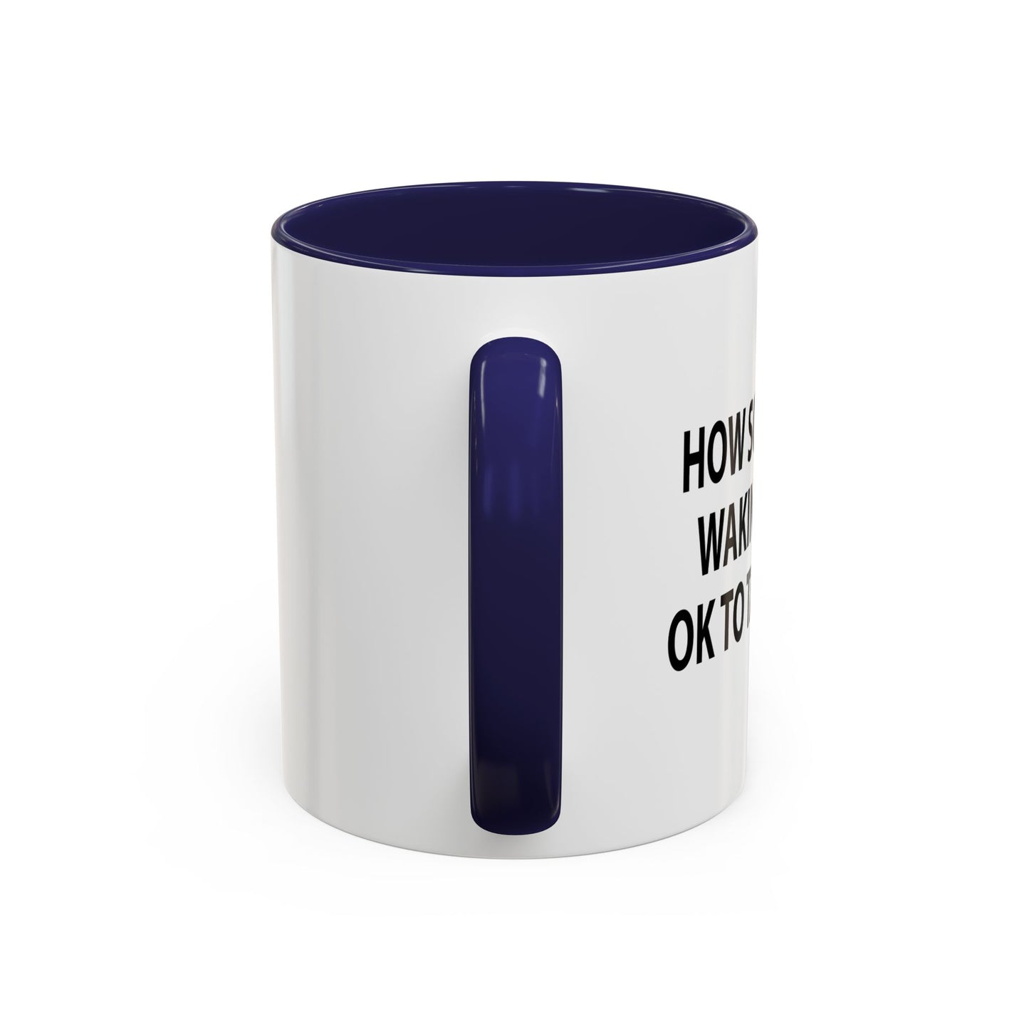 HOW SOON AFTER WAKING WAKING UP Accent BiColor Funny Sarcastic Mug