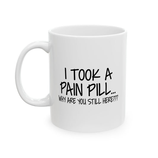 WHY ARE YOU STILL HERE??? FUNNY SARCASTIC MUG