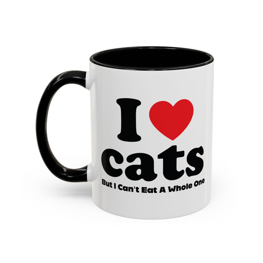 I LOVE CATS, BUT I CAN'T EAT A WHOLE ONE Accent BiColor Funny Sarcastic Mug