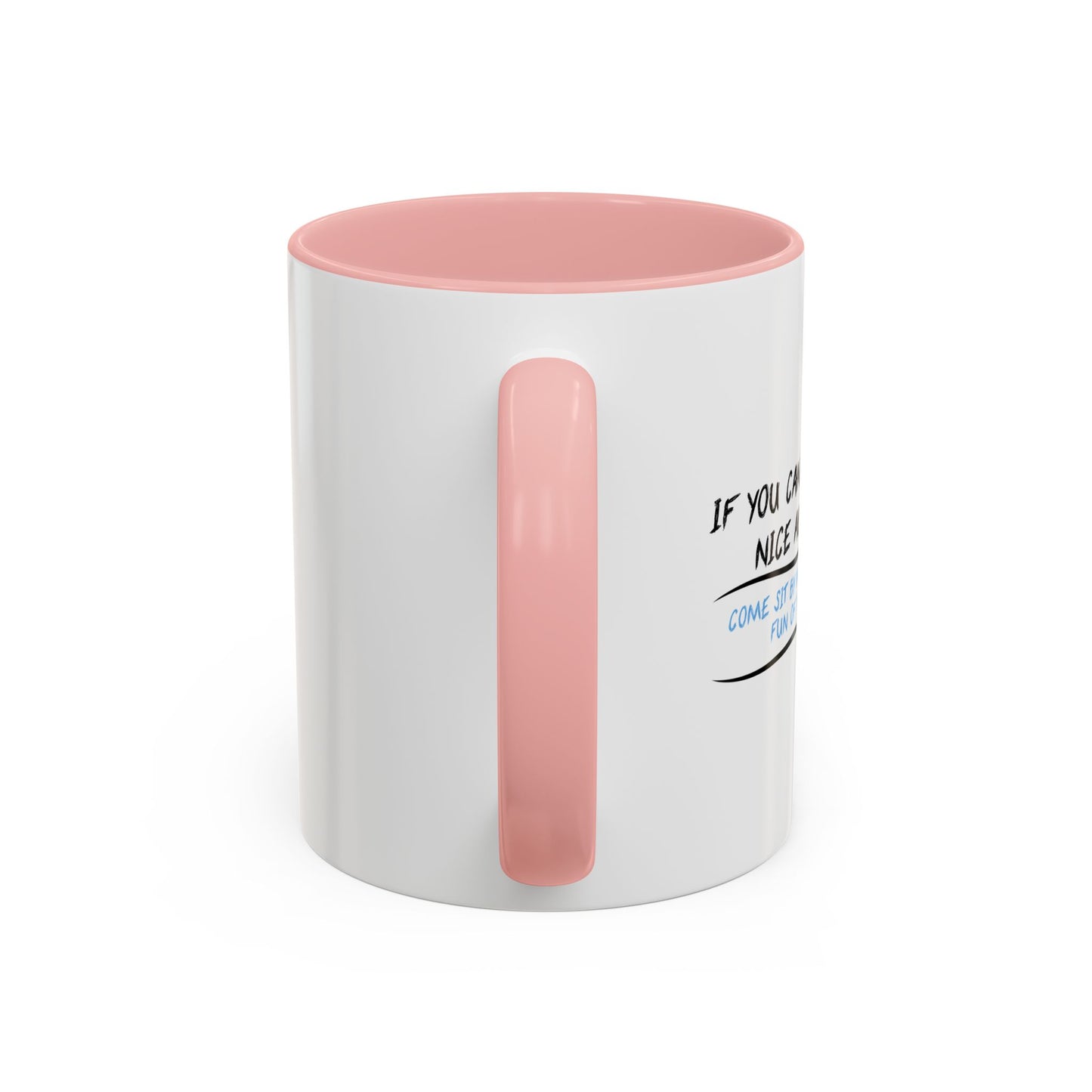 IF YOU CAN’T SAY ANYTHING NICE ABOUT ANYONE Accent BiColor Funny Sarcastic Mug