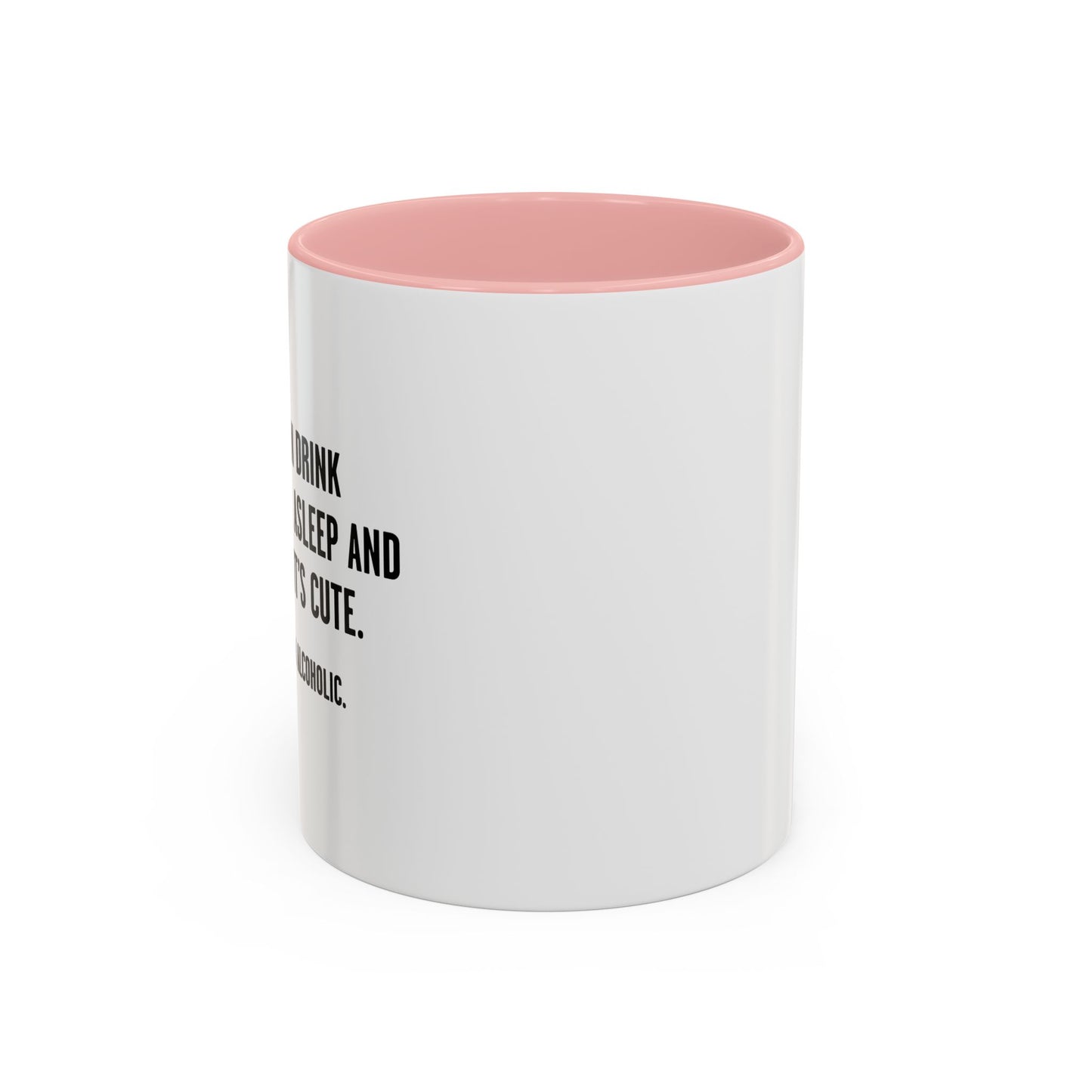 IF I DO IT, I’M AN ALCOHOLIC. Accent BiColor Funny Sarcastic Mug