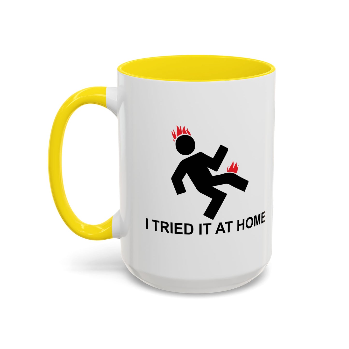 I TRIED IT AT HOME Accent BiColor Funny Sarcastic Mug