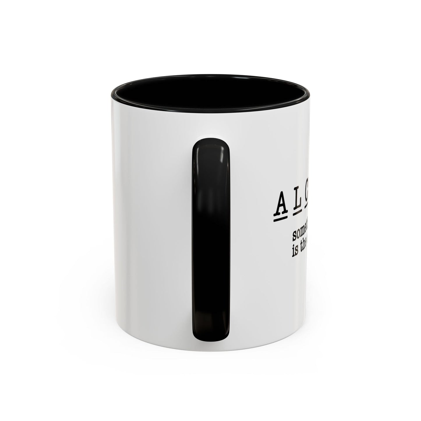 SOMETIMES ALCOHOL IS THE ANSWER Accent BiColor Funny Sarcastic Mug