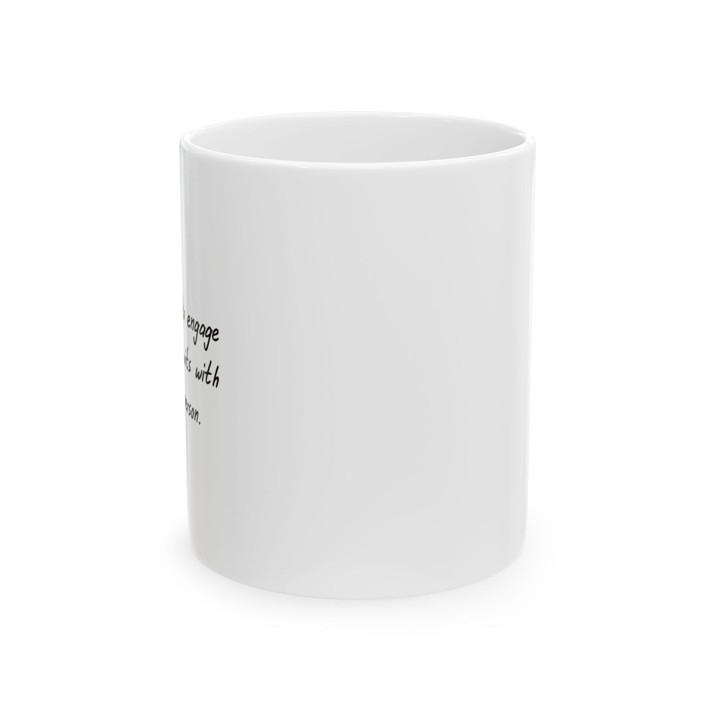 I REFUSE TO ENGAGE IN BATTLE OF WITS FUNNY SARCASTIC WHITE MUG